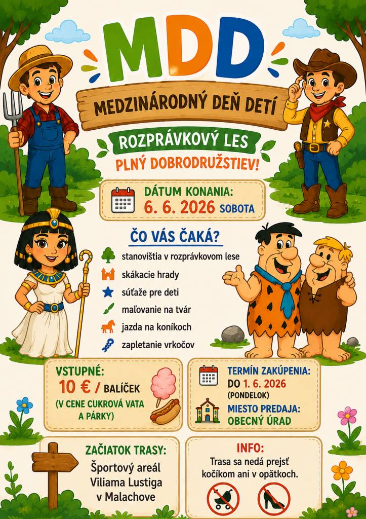 Pozývame detičky na MDD, dňa 6.6.2026 do Športového areálu Viliama Lustiga v Malachove. Balíček je možné zakúpiť na OÚ do 1.6.2026 (pondelok). Cena balíčka je 10,- €. Tešíme sa milé detičky na Vás !!!!!!