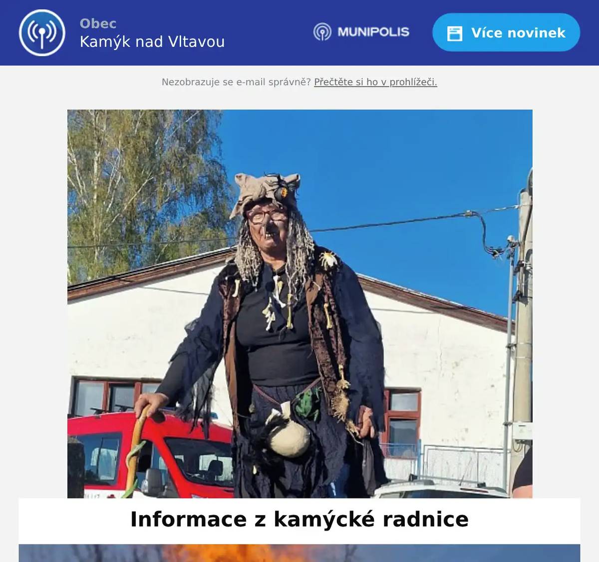 Zasíláme vám informace z kamýcké radnice, pozvánky na akce: - 9.5. pozvánka na uctění osvoboditelů - 23.5. požehnání rekonstruované fary a mše v kamýckém kostele - 31.5. pozvánka na divadelní představení kamýckcýh ochotníků KADIS - informaci, jak se stát dárcem kostní dřeně - informaci o běhu Vltava RUN, který obcí proběhne v neděli 10.5. od 5 do 13 hodin po silnici od Švastalovy Lhoty na Hojšín. Příjemný sváteční den přeje Petr Halada  
