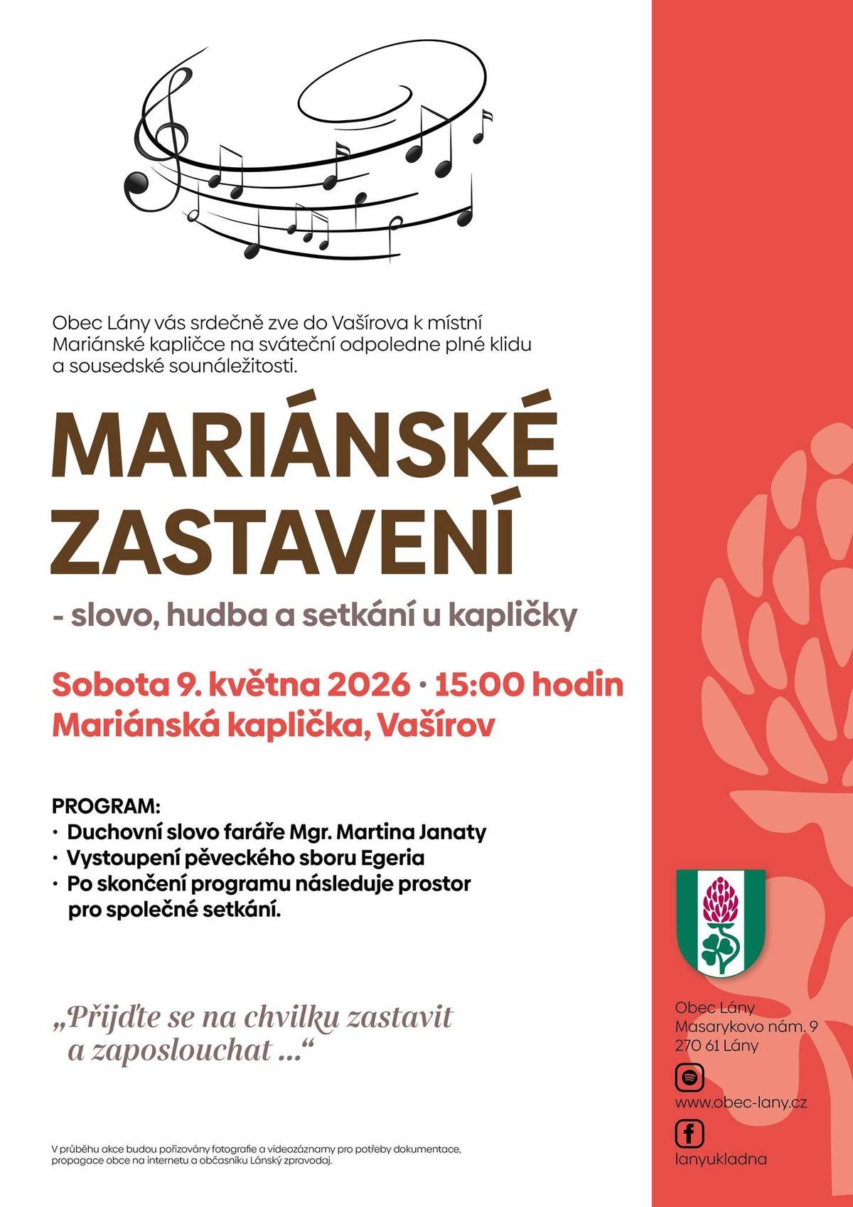Přijďte si v sobotu 9. května 2026 od 15:00 užít klidné sváteční odpoledne u Mariánské kapličky ve Vašírově. Čeká vás duchovní slovo, vystoupení pěveckého sboru Egeria a příjemné setkání v sousedské atmosféře. Přijďte se na chvíli zastavit a zaposlouchat...