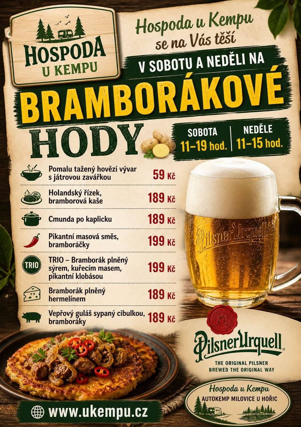 Tento víkend se na vás těší Hospoda U Kempu. Budou se konat BRAMBORÁKOVÉ HODY. V sobotu a v neděli si přijďte pochutnat. V pátek 8.5. bude celý den zavřeno (soukromá akce).