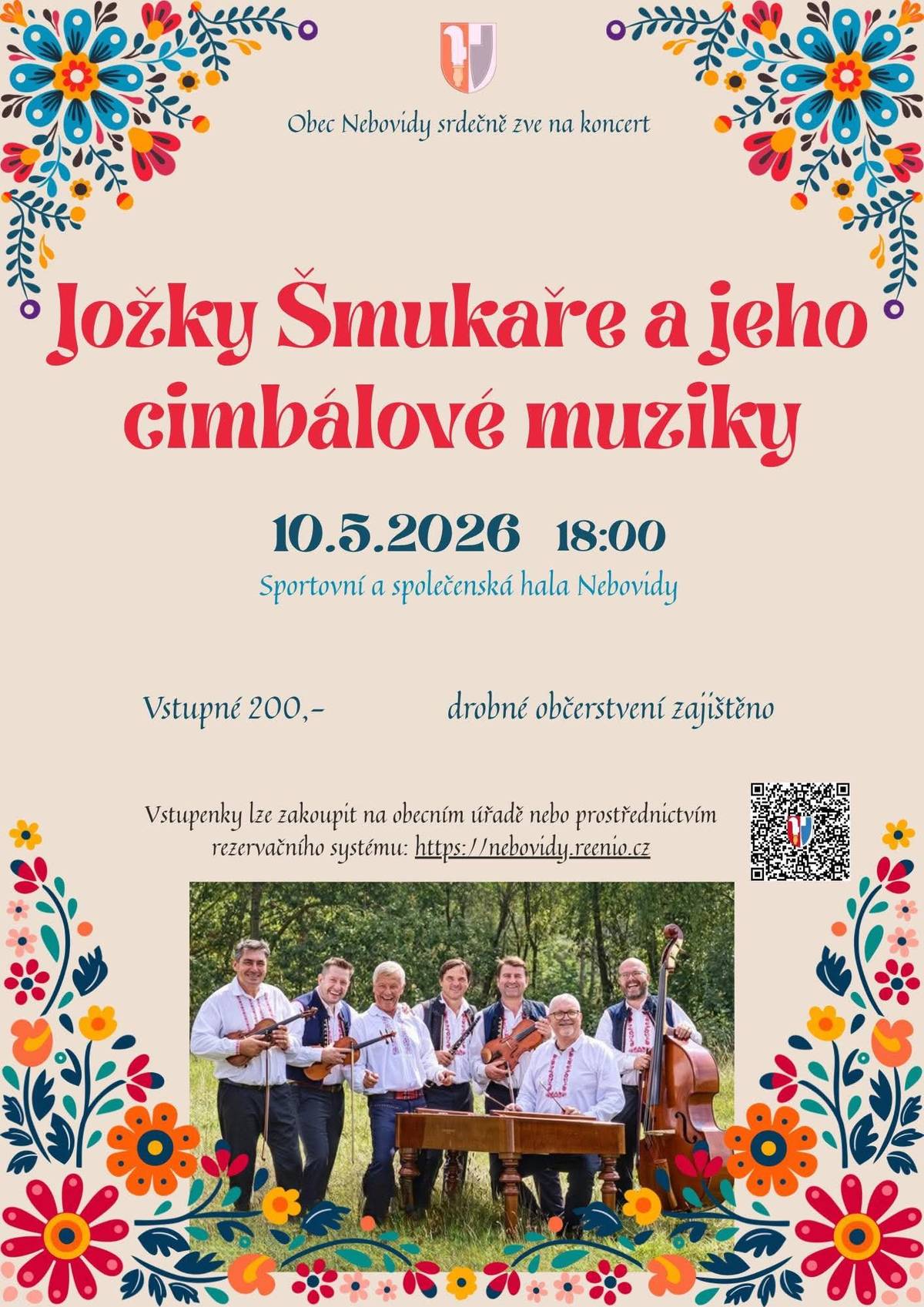 Již dnes😊🌸🎼🎼 ! Přijďte si užít krásný večer s cimbálem . Vstupenky budou v prodeji i na místě🌸.   Išla Marína, Nepi Jano, Eště já si pohár vína zaplatím a spoustu dalších krásných lidových písniček uslyšíte v podání Jožky Šmukaře a jeho cimbálové muziky. Vstupenky lze zakoupit na 🔗 https://nebovidy.reenio.cz 📅 10. 5. 2026 od 18:00 📍 Sportovní a společenská hala Nebovidy 💰 Vstupné: 200 Kč 🍷 Drobné občerstvení zajištěno Vstupenky je možné zakoupit také osobně na místě.  Neváhejte – kapacita sálu je omezená. Těšíme se na vás!