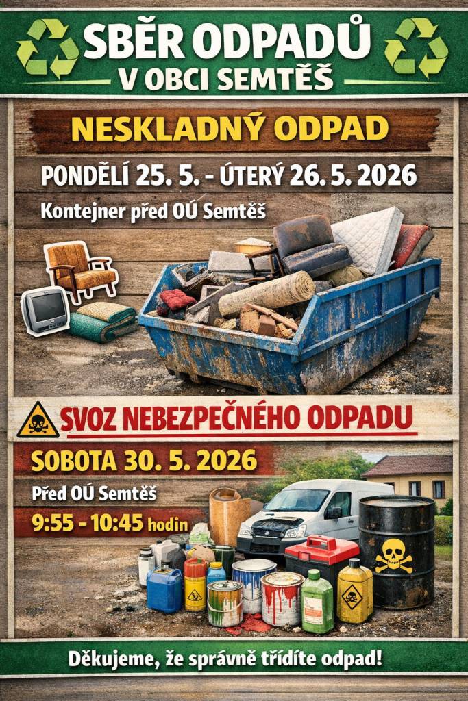 V pondělí 25. 5. a v úterý 26. 5. 2026 proběhne v obci Semtěš sběr neskladného odpadu formou přistaveného kontejneru před obecním úřadem.  Svoz nebezpečného odpadu proběhne v sobotu 30. 5. 2026 před obecním úřadem v čase od 9:55 do 10:45 hodin.