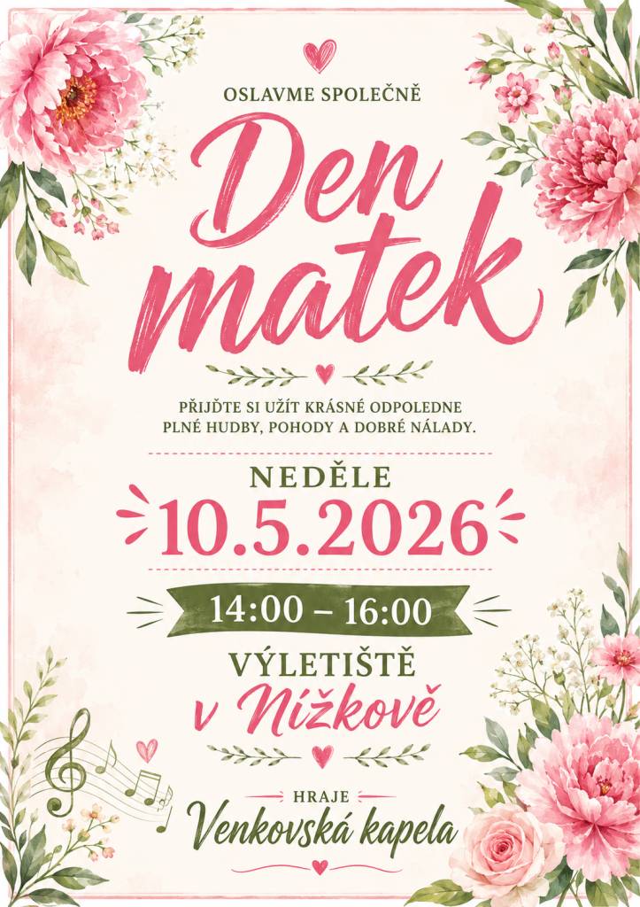 V neděli 10.5.2026 oslavíme společně Den matek. Akce bude probíhat od 14:00 - 16:00 hodin na Výletišti v Nížkově. K poslechu i tanci bude hrát Venkovská kapela.