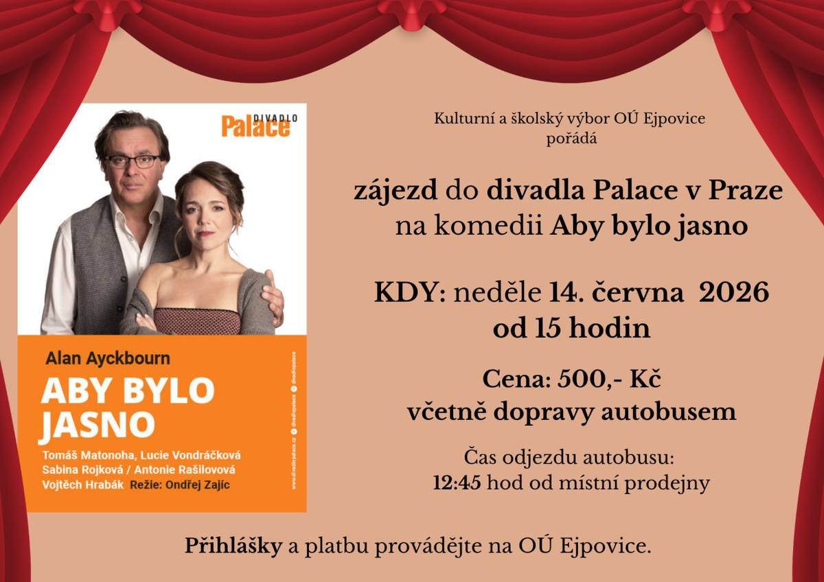 Kulturní a školský výbor Obce Ejpovice pořádá zájezd do Divadlo Palace na komedii Aby bylo jasno.
