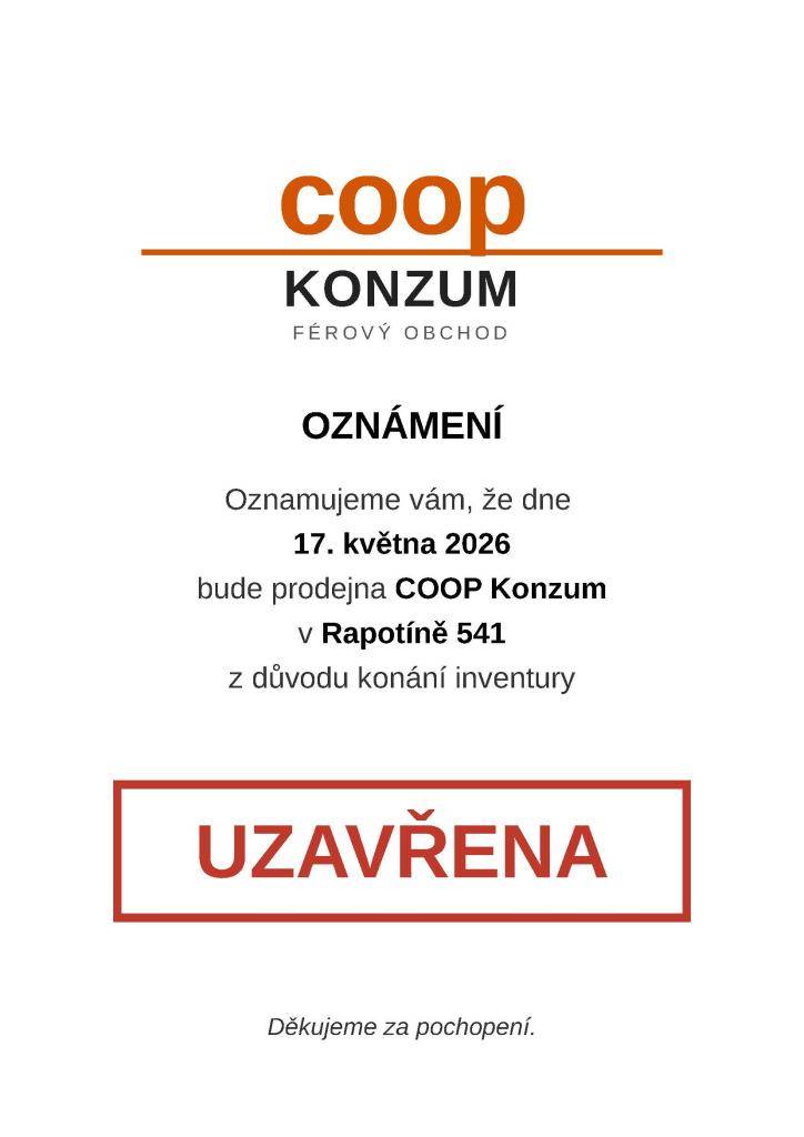 Oznamujeme vám, že dne 17. května 2026 bude prodejna COOP v Rapotíně 541 z důvodu konání inventury UZAVŘENA.    Děkujeme za pochopení.