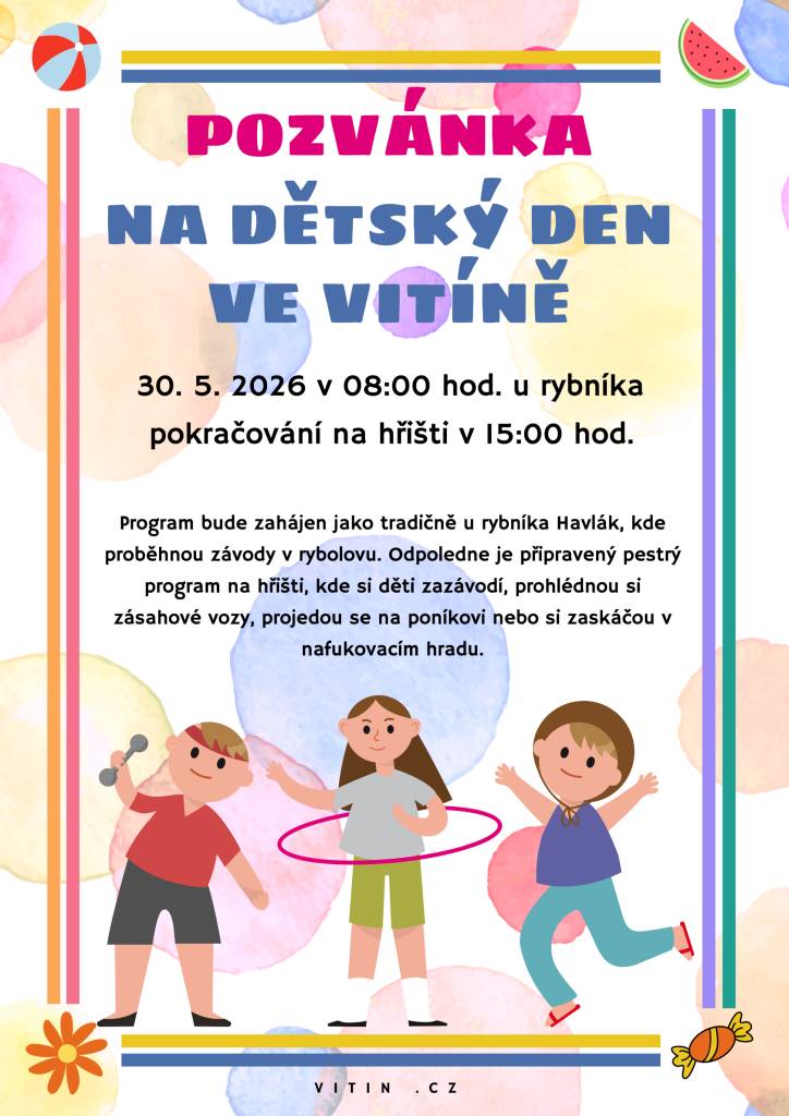 Zveme všechny děti na zábavný den plný her a soutěží, který se koná 30. května od 8 hodin na rybníku Havlák, kde proběhnou rybářské závody. Následně se bude pokračovat od 15 hod. na hřišti ve Vitíně pestrým programem.