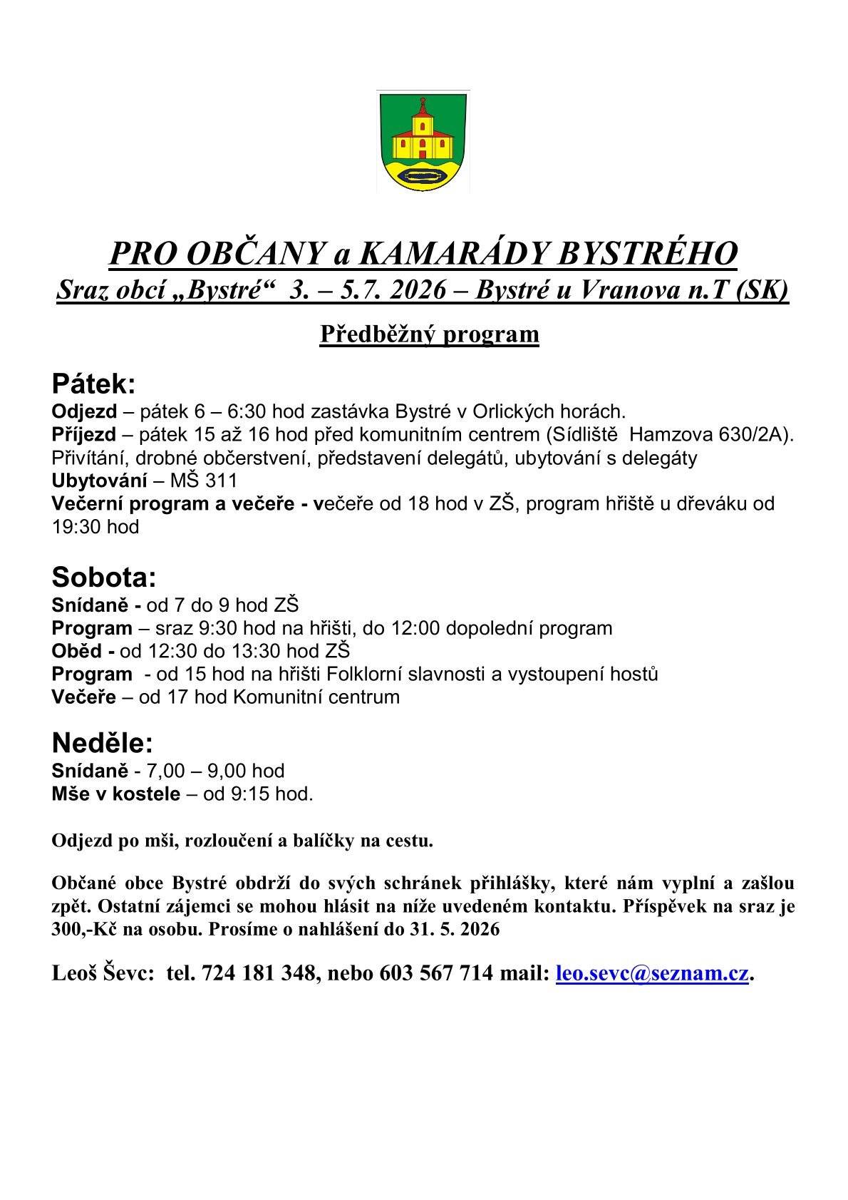 Srdečně zveme občany obce Bystré a kamarády naší obce na setkání obcí konané ve dnech 3. - 5. 7. 2026 v Bystrém u Vranova nad T. - Slovensko. Přihlášky by jste měli do svých schránek obdržet do 10.5.2026. Ostatní zájemci se mohou hlásit na uvedených kontaktech v příloze.