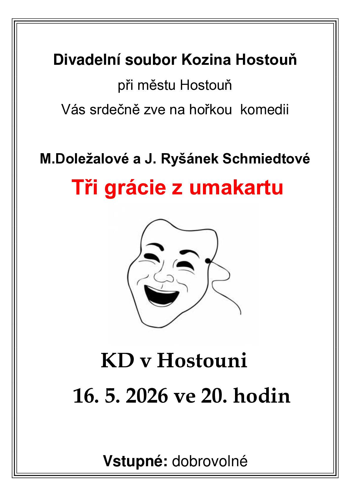 Divadelní soubor Kozina Hostouň při městu Hostouň Vás zve na hořkou komedii M. Doležalové a J. Ryšánek Schmiedtové "Tři grácie z umakartu".16.5.2026 od 20:00h do kulturního domu v Hostouni.Vstupné je dobrovolné.