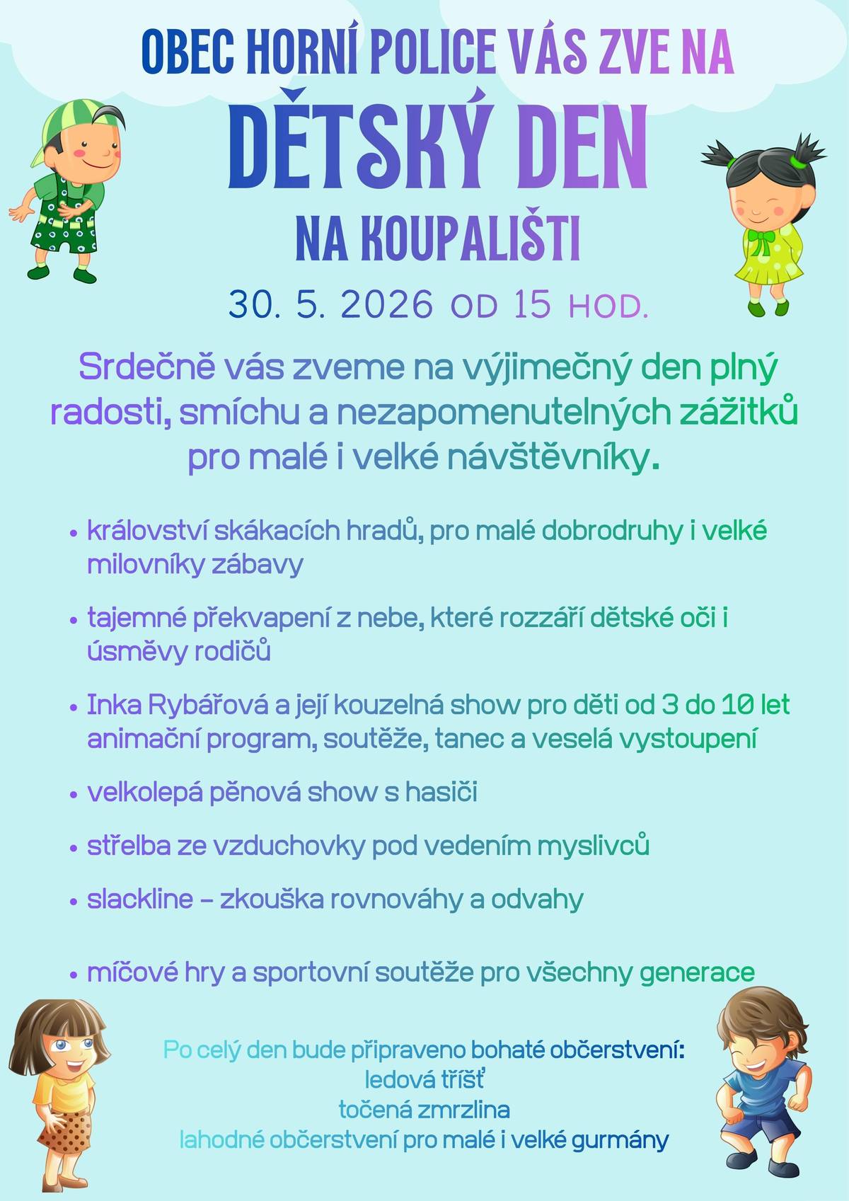 Svátek Dne Dětí se nám blíží, pojďme si užít spoustu zábavy a legrace společně.  Těšíme se na Vás. Obec Horní Police