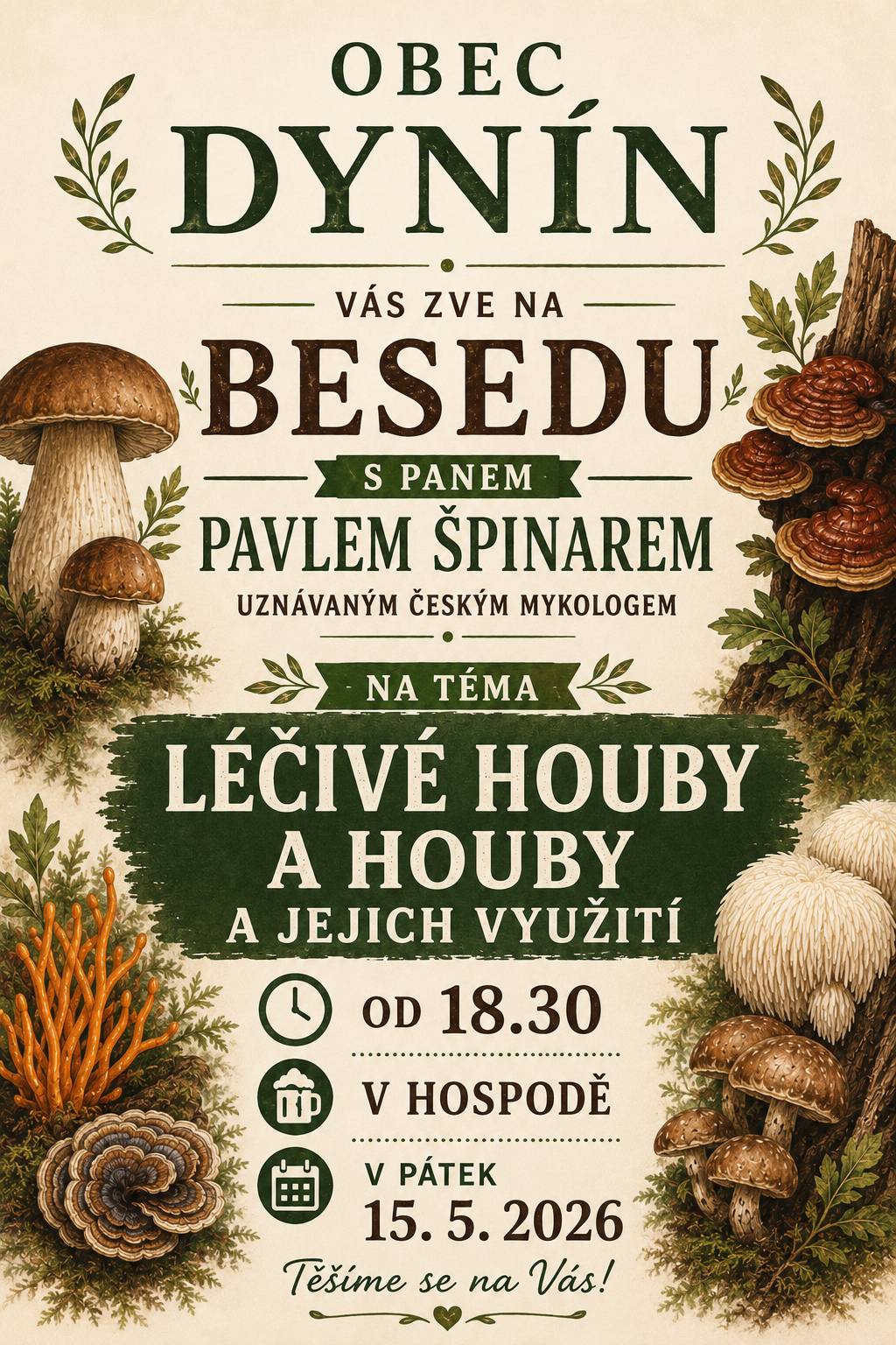Zveme vás na besedu s mykologem p. Pavlem Špinarem, viz přiložená pozvánka. Po skončení besedy bude od 20.15 hodin následovat vysílání úvodního zápasu české hokejové reprezentace s Dánskem na mistrovství světa ve Švýcarsku.