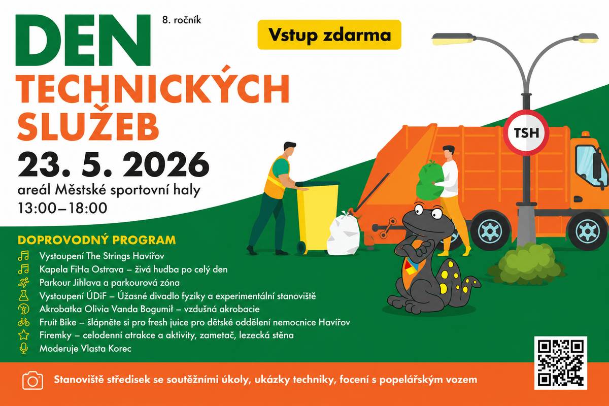 Společnost Technické služby Havířov srdečně zve v sobotu 23. června 2026 od 13 do 18 hodin do areálu Městské sportovní haly na ulici Astronautů všechny děti, rodiny, občany na již 8. ročník akce Den technických služeb, která opět přináší nejen mnoho zábavy, her a aktivit.  Vstup na akci je ZDARMA! Během zábavného odpoledne si může blízka každý prohlédnout, nasednout a vyfotit se s vystavenou technikou společnosti TSH, jako jsou cisterny, popelářské vozy, nákladní vozidla, plošiny, velké sekačky a další.  V doprovodném programu vystoupí například vzdušná akrobatka Olivia, The Strings, a těšit se můžete třeba také na divadlo fyziky a experimentální stanoviště. Nebude chybět parkourová zóna, živá hudba po celý den, bohaté občerstvení a moderátor Vlasta Korec. https://havirov-city.cz/aktuality/sobotu-23-cervna-jste-zvani-na-den-technickych-sluzeb-havirov
