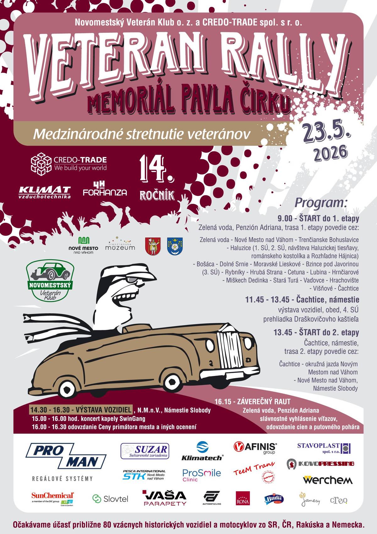 Novomestký Veterán Klub a spoločnosť CREDO – TRADE spol. s r.o. usporiadajú medzinárodné stretnutie historických vozidiel. V rámci VETERAN RALLY Nové Mesto nad Váhom - Memoriál Pavla ČIRKU, 14. ročník, budú dňa 23.05.2026 (v sobotu) v čase približne od 10,45 hod. prechádzať Bošácou historické vozidlá a motocykle v smere z Haluzíc do Dolného Srnia. Kolóna zhruba 80 historických vozidiel a motocyklov bude pokojne prechádzať obcou, a to za bežnej premávky, nie sú potrebné žiadne dopravné obmedzenia.