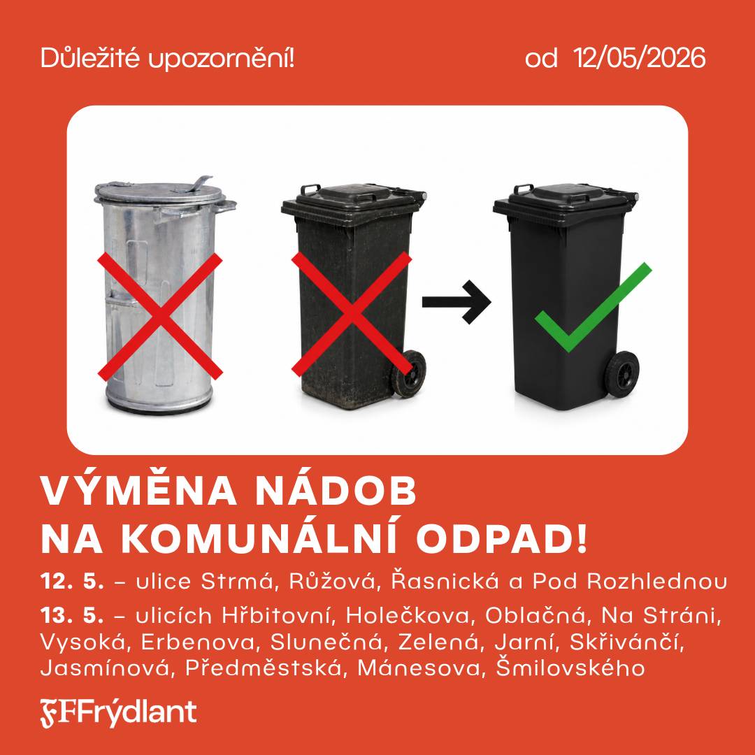 V úterý 12. 5. 2026 zahájí firma FCC výměnu nádob v ulicích – Strmá, Růžová, Řasnická a Pod Rozhlednou. Následně ve středu 13. 5. 2026 proběhne výměna v ulicích Hřbitovní, Holečkova, Oblačná, Na Stráni, Vysoká, Erbenova, Slunečná, Zelená, Jarní, Skřivánčí, Jasmínová, Předměstská, Mánesova, Šmilovského. 🆕 Všichni obdrží nové černé plastové nádoby o objemu 120 l. 🆕 ‼️Prosíme občany o zpřístupnění nádob.  Děkujeme za spolupráci 🙏