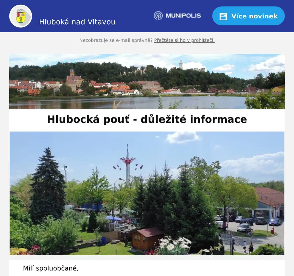 Milí spoluobčané,  tradiční pouť na Hluboké proběhne tento víkend a s ní jsou spojená i drobná dopravní omezení.  Komunikace nad parkovištěm zůstane průjezdná, protože zde vede objízdná trasa. Prodejní stánky budou umístěny mimo tuto komunikaci. Prosíme všechny účastníky provozu o zvýšenou opatrnost – bude se zde pohybovat více lidí, včetně dětí. Praktické informace k průběhu pouti naleznete také ve videu na fcb profilu města.