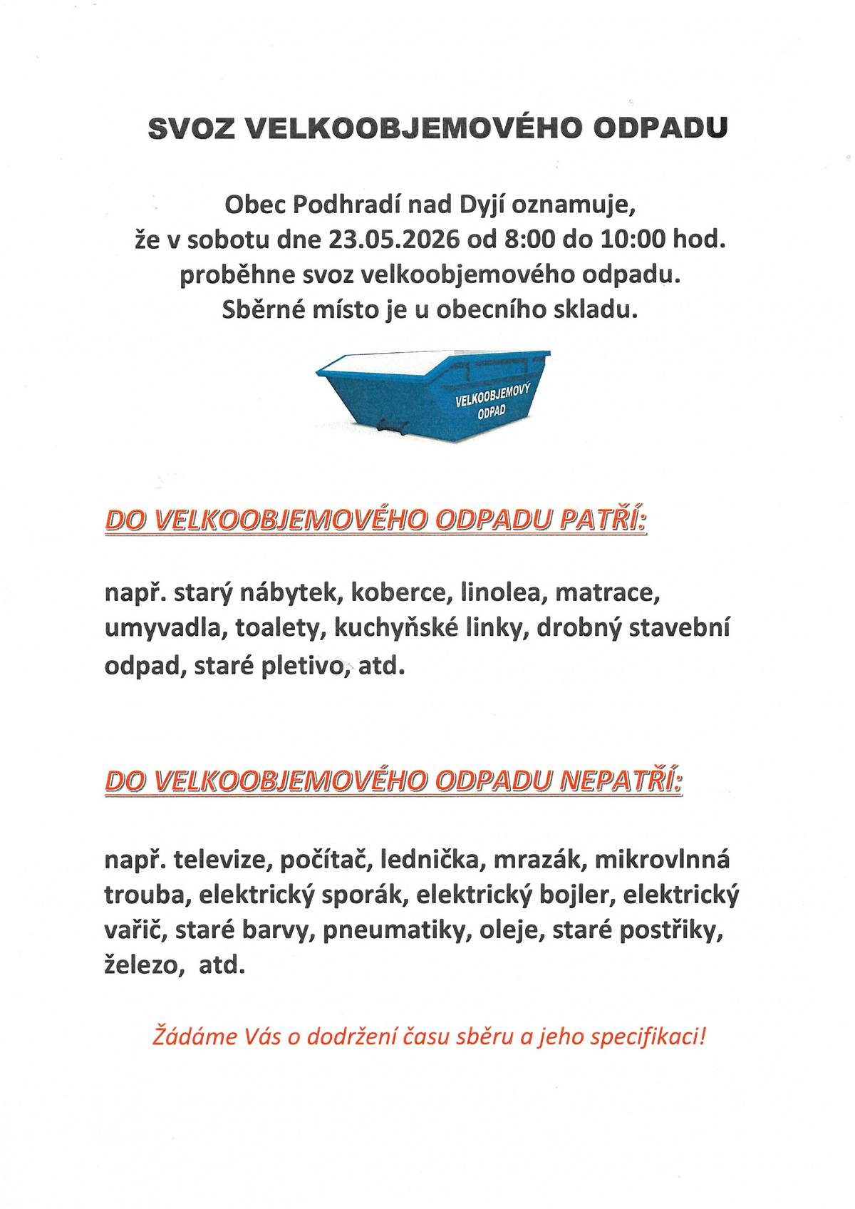 V naší obci proběhne v sobotu dne 23.5.2026 od 8:00 do 10:00 hod. svoz velkoobjemového odpadu. Sběrné místo je u obecního skladu.