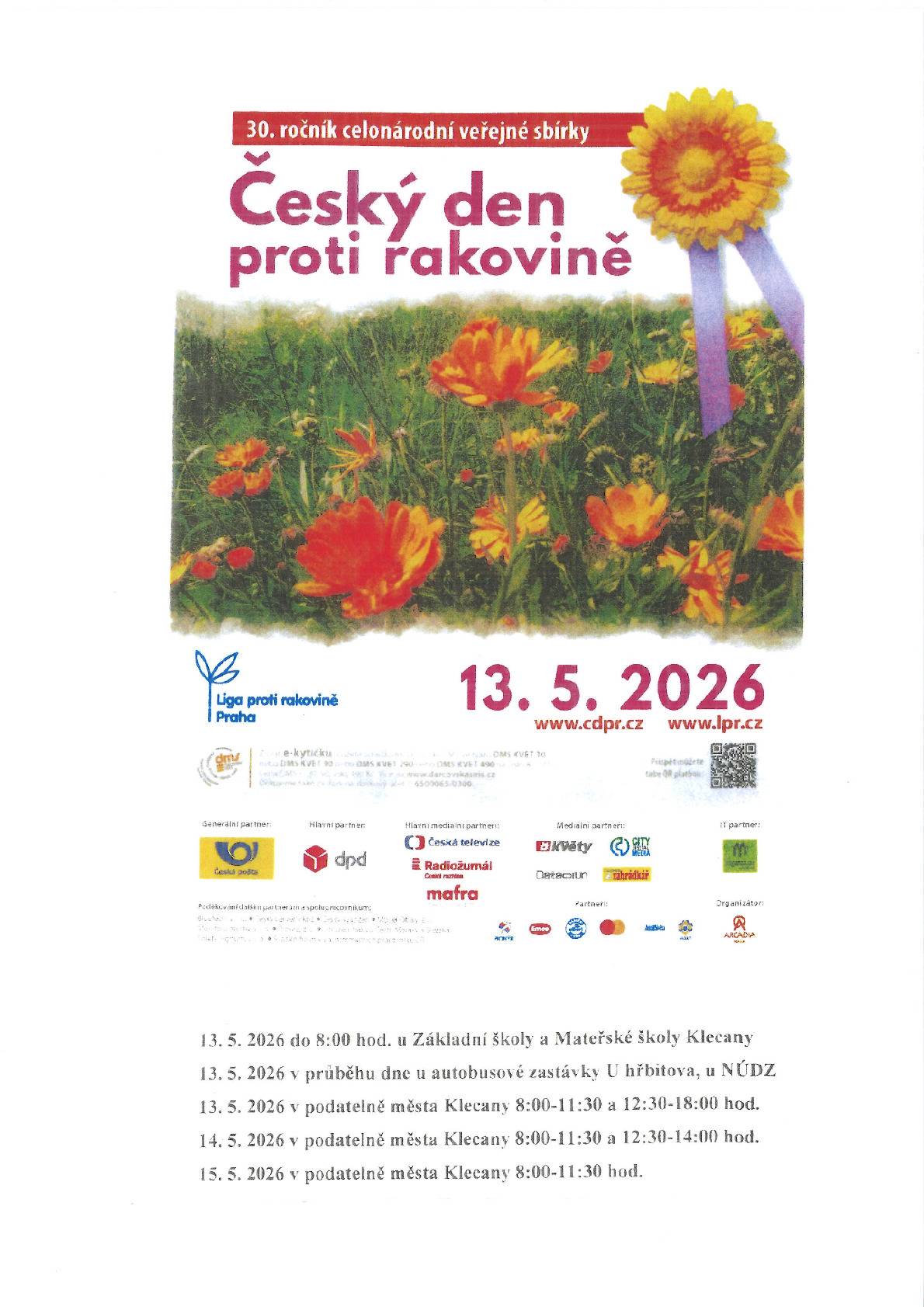 I v letošním roce se přidáváme k celonárodní veřejné sbírce Český den proti rakovině. 30. ročník veřejné sbírky se bude konat ve středu 13. května 2026. Za příspěvek minimálně 20 Kč obdržíte žluté kytičky měsíčku lékařského, v letošním roce se světle fialovou stužkou. V Klecanech si můžete získat kytičku 13. 5. 2026 u ZŠ a MŠ Klecany, u autobusové zastávky U Hřbitova, u NUDZ a 13. 5. - 15. 5. v podatelně MěÚ Klecany.  Děkujeme za Vaše příspěvky.