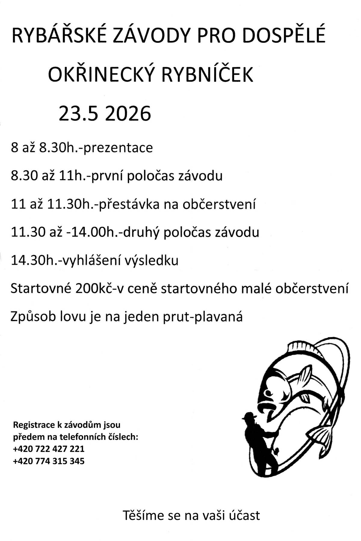 Rybářské závody pro dospělé se budou konat 23.05.2026 u okříneckého rybníčku. Informace a registrace na telefonních číslech: +420 722 427 221 +420 774 315 345