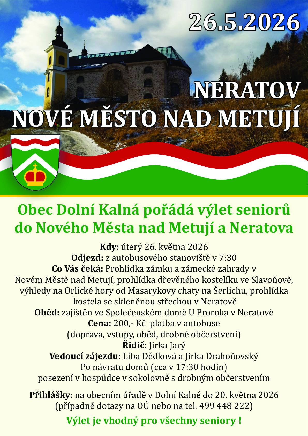 Obec Dolní Kalná pořádá zájezd pro seniory do Nového Města nad Metují a Neratova. Dne 26.5.2026. Cena zájezdu je 700 Kč. Přihlášky na tel. 499 448 222 do 20.5.2026.