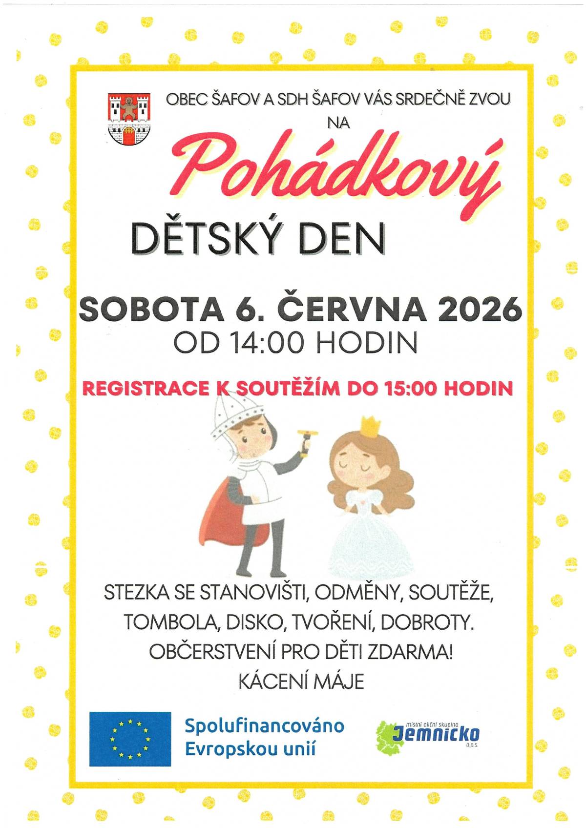 Pohádkový dětský den v Šafově se koná 6.června 2026 od 14:00 hod.. Připraveny jsou soutěže, stezka se stanovišti, odměny, tombola, disko a tvoření. Kácení máje.