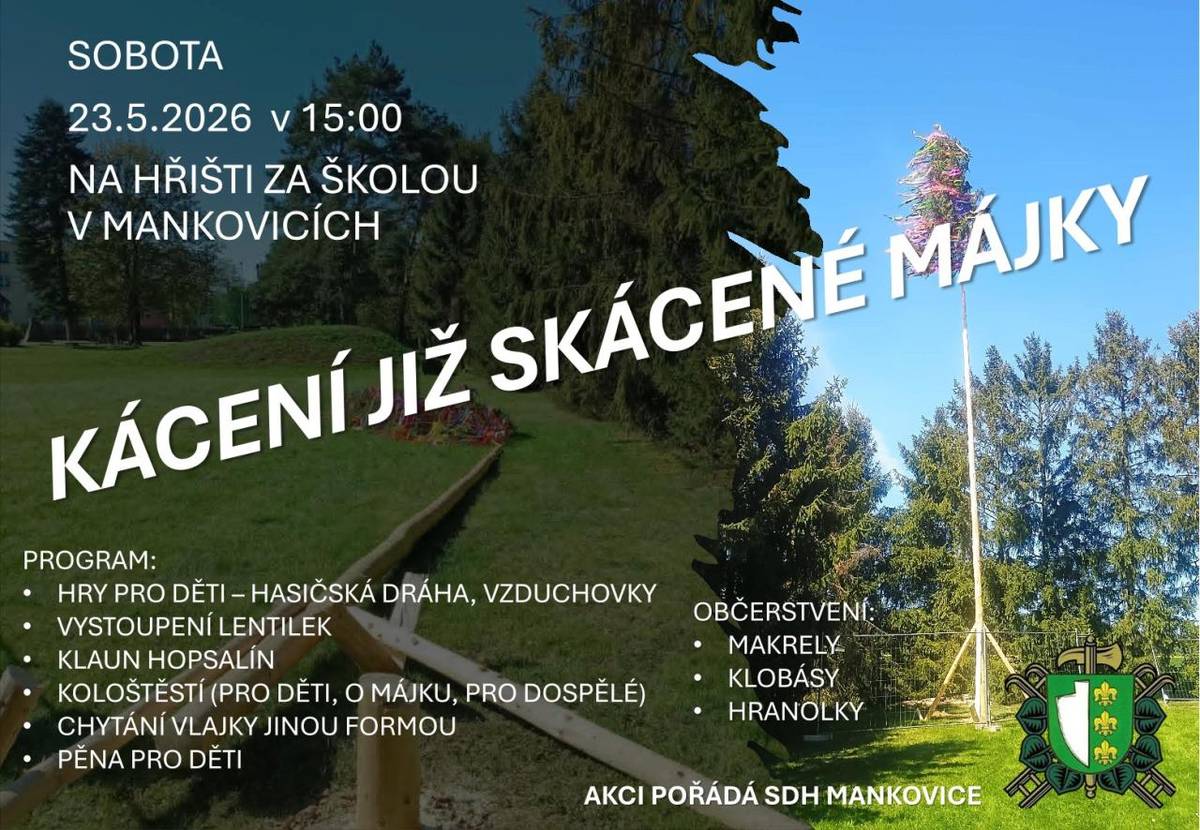 SDH Mankovice vás zve na Kácení již skácené májky 23.5.2026 od 15.00 hodin za školou Mankovice.