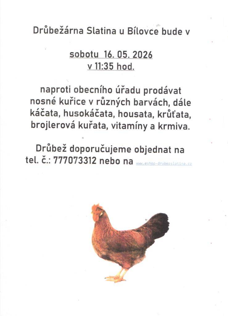 V sobotu 16. 05. 2026 v 11:35 hod naproti obecního úřadu se uskuteční prodej drůbeže