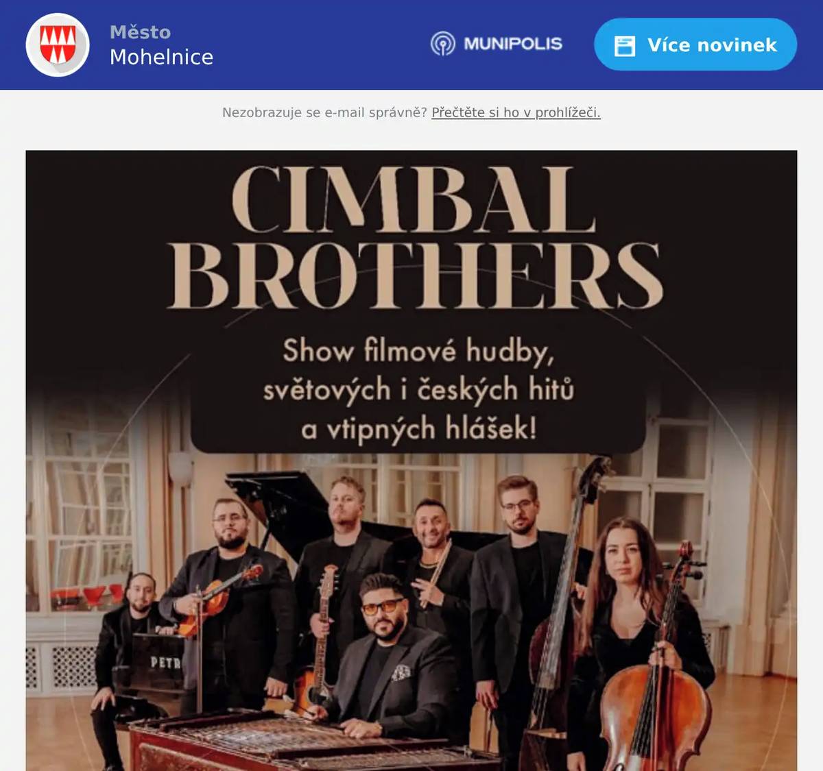 Dobrý den, z důvodu zdravotní indispozice účinkujícího jsme nuceni koncert CIMBAL BROTHERS (13.5.2026) přesunout na náhradní termín 21. 9. 2026!!! Zakoupené vstupenky zůstávají v platnosti. Děkujeme za pochopení a omlouváme se za vzniklé komplikace.