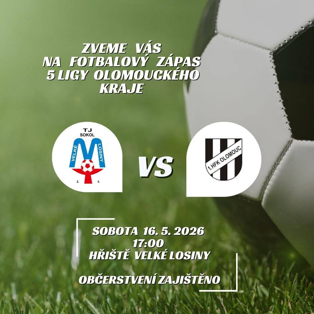 Zveme vás na fotbalový zápas 5 ligy Ol.kraje mezi mužstvy TJ Sokol Velké Losiny a 1 HFK Olomouc,v sobotu 16.5. od 17:00 hod.