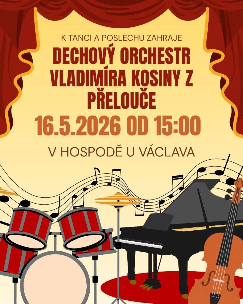 Srdečně zveme v sobotu 16.5.2026 do Hospody U Václava, kde k tanci i poslechu zahraje Dechový orchestr Vladimíra Kosiny z Přelouče.