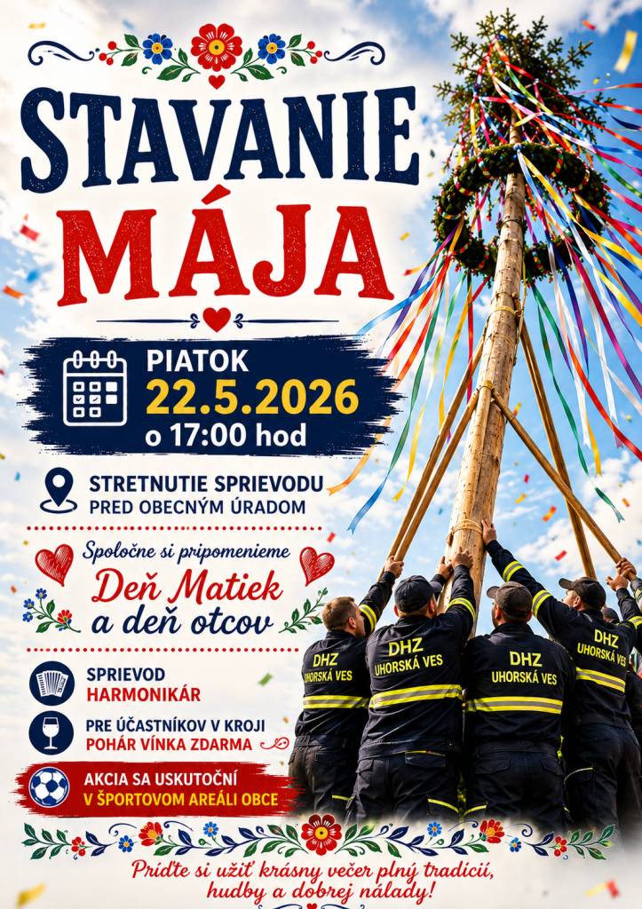 Dňa 22. mája 2026 o 17:00 hodine sa pred obecným úradom uskutoční stretnutie sprievodu. Po nazdobení mája sa sprievod presunie do športového areálu obce (futbalové ihrisko)  O hudobný doprovod sa postará harmonikár Pavol Mudroň a spevokol Štiavnica.