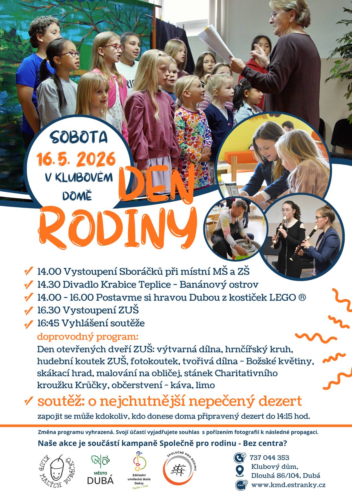 Klub malých Dubáčků vás srdečně zve na Den rodiny, který se uskuteční: 📍 v Klubovém domě (Dlouhá 86/104, Dubá) 🗓 v sobotu 16. května 2026 🍰 Soutěž o nejchutnější nepečený dezert Zapojit se může každý – svůj dezert přineste do 14:15 hodin. 🕑 Program: 14:00 vystoupení Sboráčků při MŠ a ZŠ 14:30 divadlo Krabice Teplice – Banánový ostrov 14:00–16:00 stavění Dubé z LEGO® 16:30 vystoupení ZUŠ 16:45 vyhlášení soutěže 🎨 Doprovodný program: den otevřených dveří ZUŠ, výtvarná dílna, hrnčířský kruh, hudební koutek, fotokoutek, tvoření, skákací hrad, malování na obličej, občerstvení a další 👉 Přijďte si užít příjemné odpoledne s rodinou – těšíme se na vás.