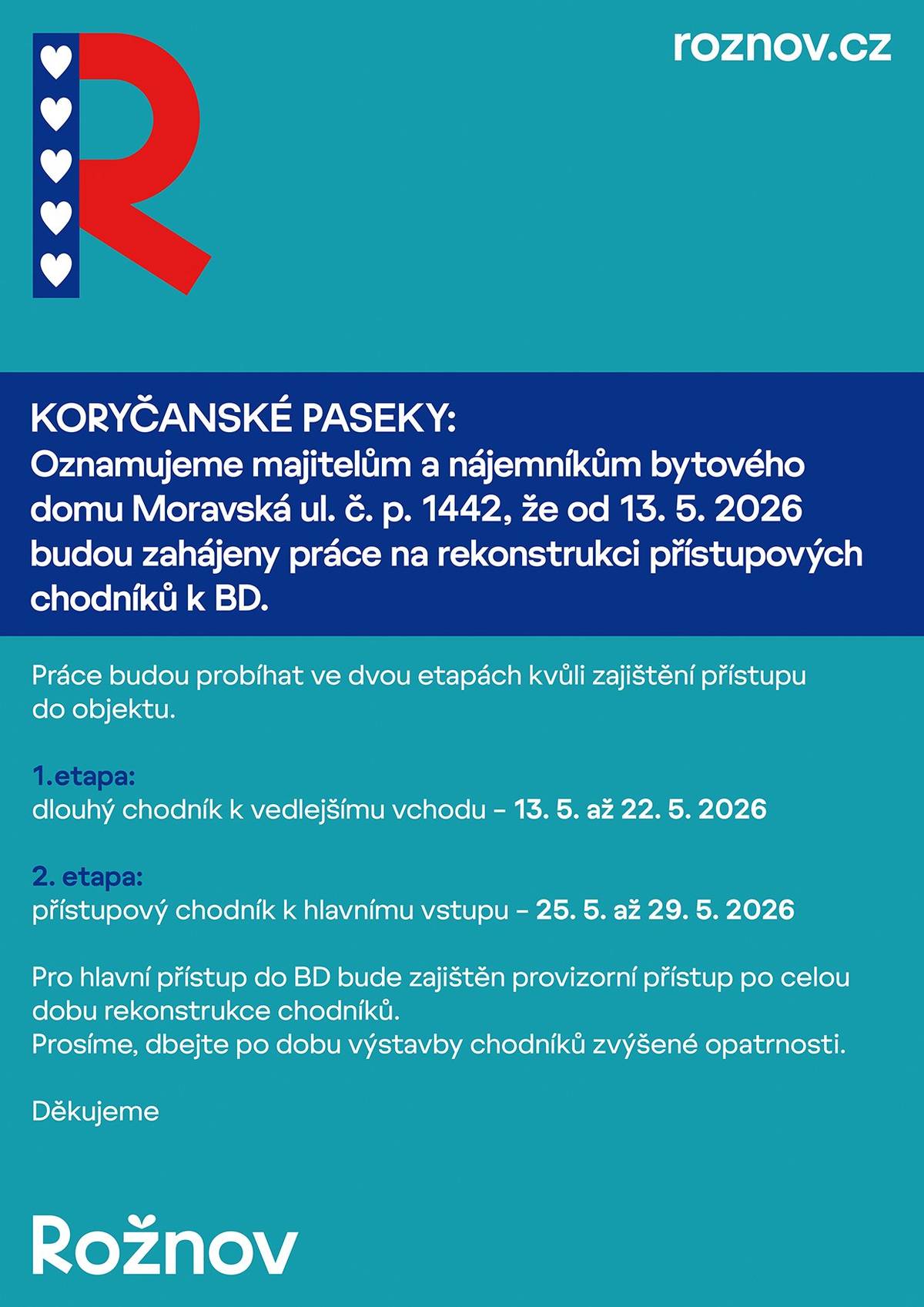 🚧 Od 13. května 2026 budou zahájeny práce na rekonstrukci přístupových chodníků k bytovému domu na ulici Moravská č.p. 1442  🚧 Práce proběhnou ve dvou etapách: ➡️ 1. etapa – dlouhý chodník k vedlejšímu vstupu 📅 13.–22. května ➡️ 2. etapa – chodník k hlavnímu vstupu 📅 25.–29. května Po celou dobu rekonstrukce bude zajištěn provizorní přístup do bytového domu. 🙏 Prosíme obyvatele o zvýšenou opatrnost a děkujeme za pochopení 🙏
