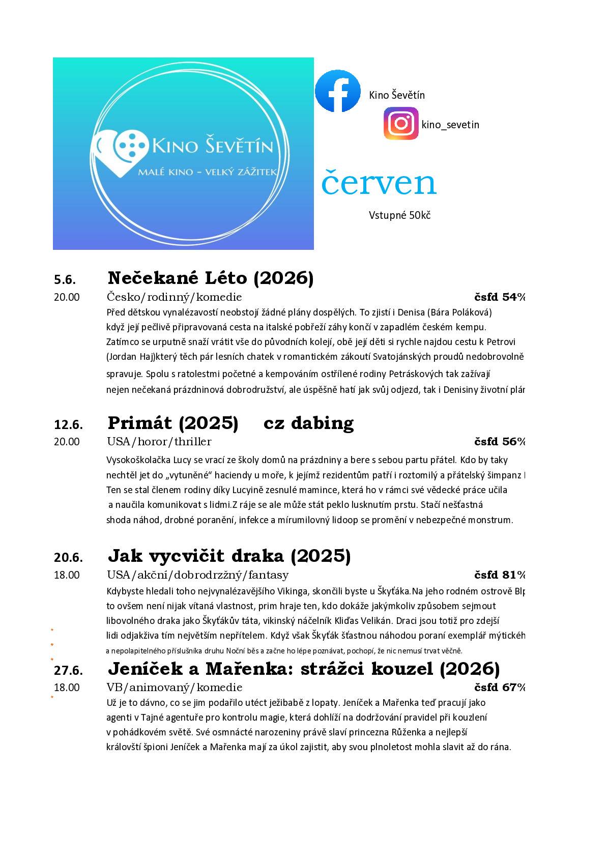 V červnu se promítá:  5.6.2026 Nečekané Léto (2026) od 20:00 hodin, 12.6.2026 Primát (2025) od 20:00 hodin, 20.6.2026 Jak vycvičit draka (2025) od 18:00 hodin, 27.6.2026 Jeníček a Mařenka: strážci kouzel (2026) od 18:00 hodin.