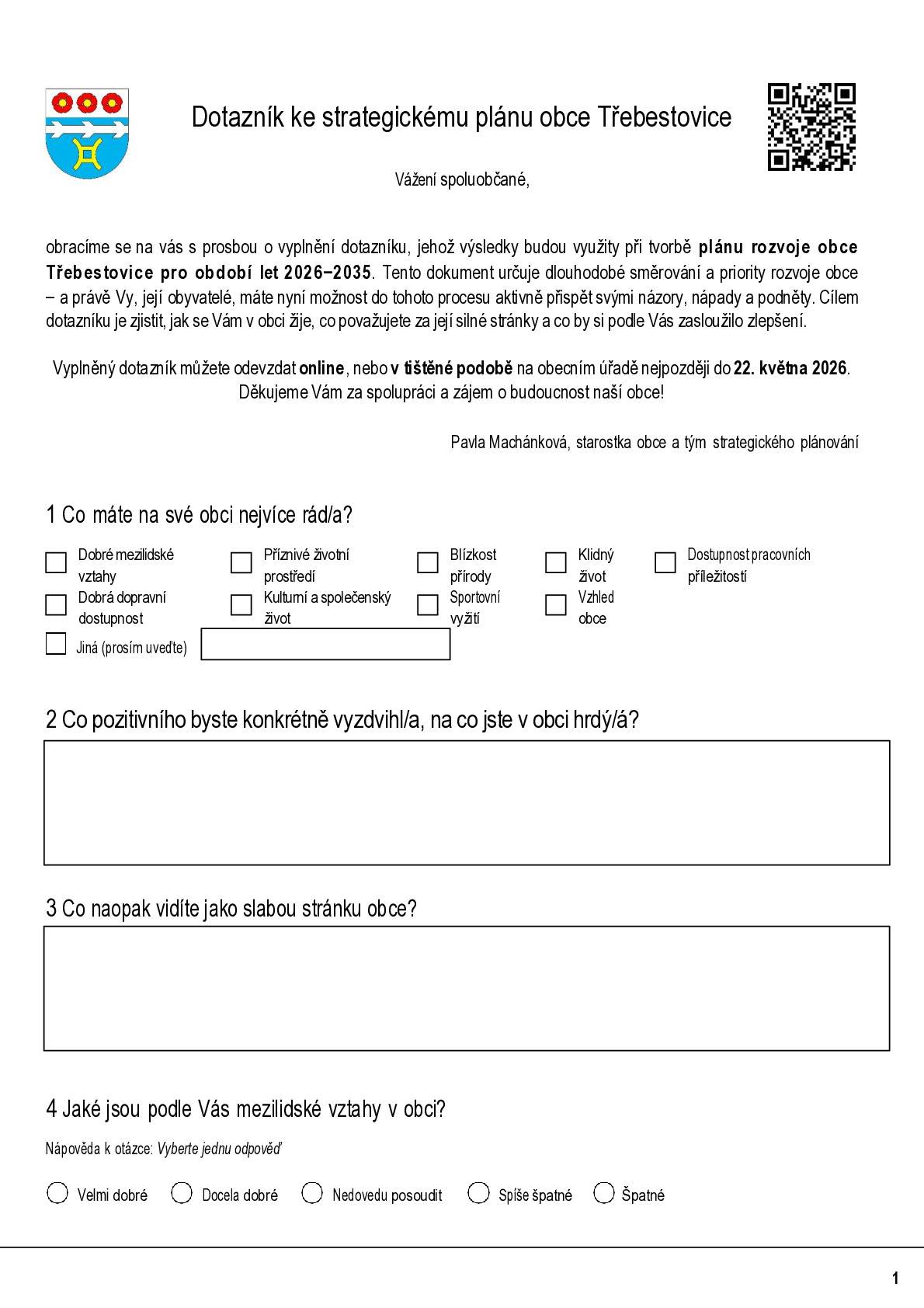 Vážení sousedé, v pátek 8. 5. jsme do vašich schránek roznesli dotazníky k novému strategickému plánu naší obce. Váš názor je pro nás klíčový – právě vy nejlépe víte, co se u nás má zlepšit.   Kdo se může zapojit? Budeme rádi za odpověď od každého člena domácnosti (včetně dětí a studentů).   Kde vyplnit digitálně? Pokud preferujete online cestu, dotazník najdete ZDE nebo po naskenování QR kódu z papírového letáku.   Potřebujete další výtisky? Jsou pro vás připraveny na obecním úřadě.   Předem moc děkujeme za váš čas a nápady!