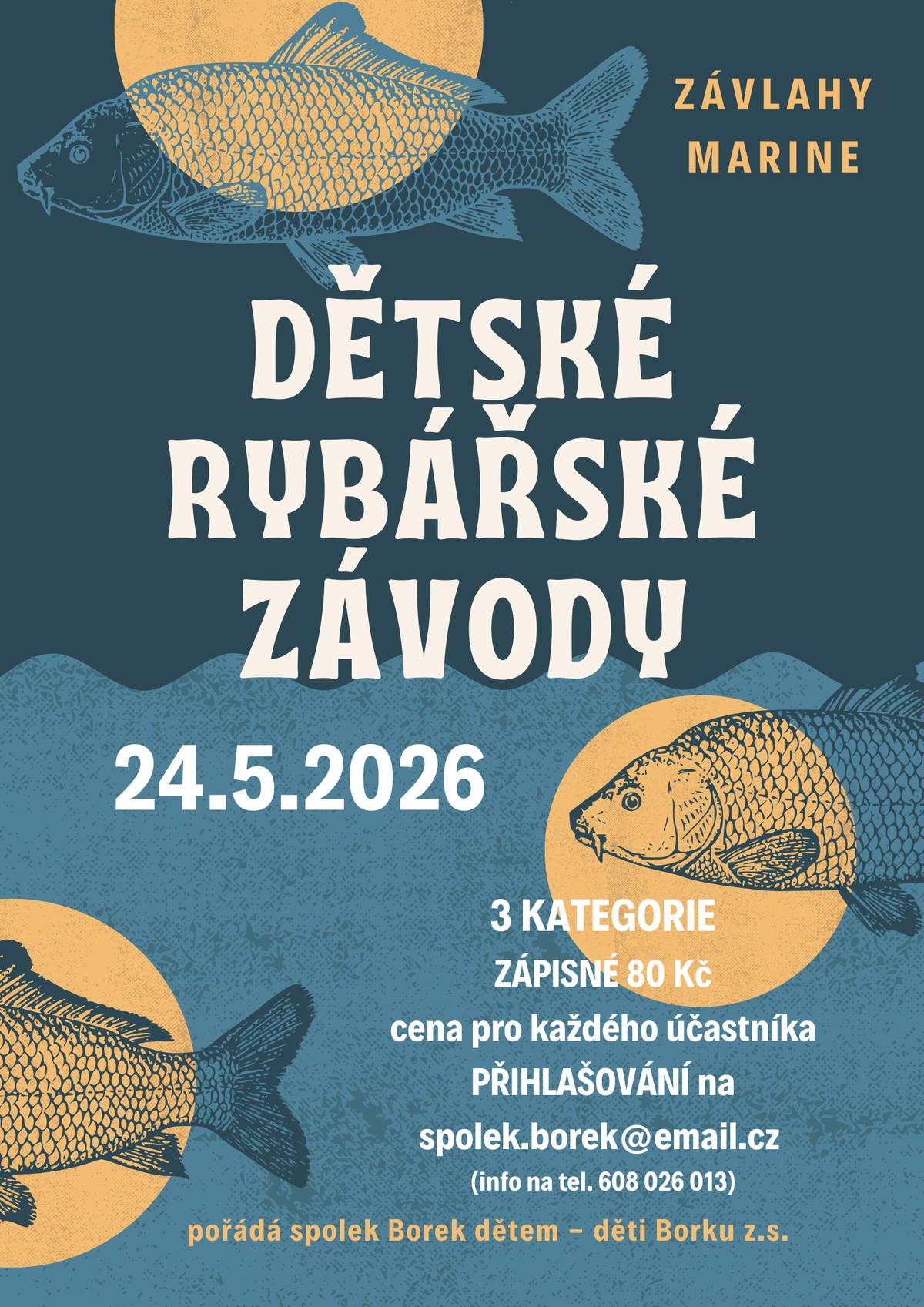 Dobrý den všem. Dovolte mi, abych jménem spolku Borek dětem - děti Borku z.s. pozval Vaše děti na "DĚTSKÉ RYBÁŘSKÉ ZÁVODY", které se uskuteční v neděli 24. května 2026 v areálu ZÁVLAHY MARINE. Bližší informace viz. přiložený leták. S přáním hezkého dne Jaroslav Novák - starosta obce Borek.