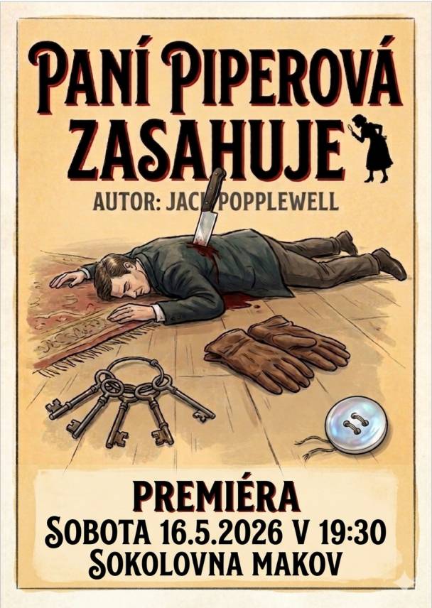 Zveme všechny přátele a příznivce Divadelního klubu Makov na premiéru krimikomedie Paní Piperová zasahuje, kterou zahrajeme v sobotu 16.5.2026 od 19:30 v Sokolovně v Makově vstupné dobrovolné. Občerstvení zajištěno Těšíme se na vás.