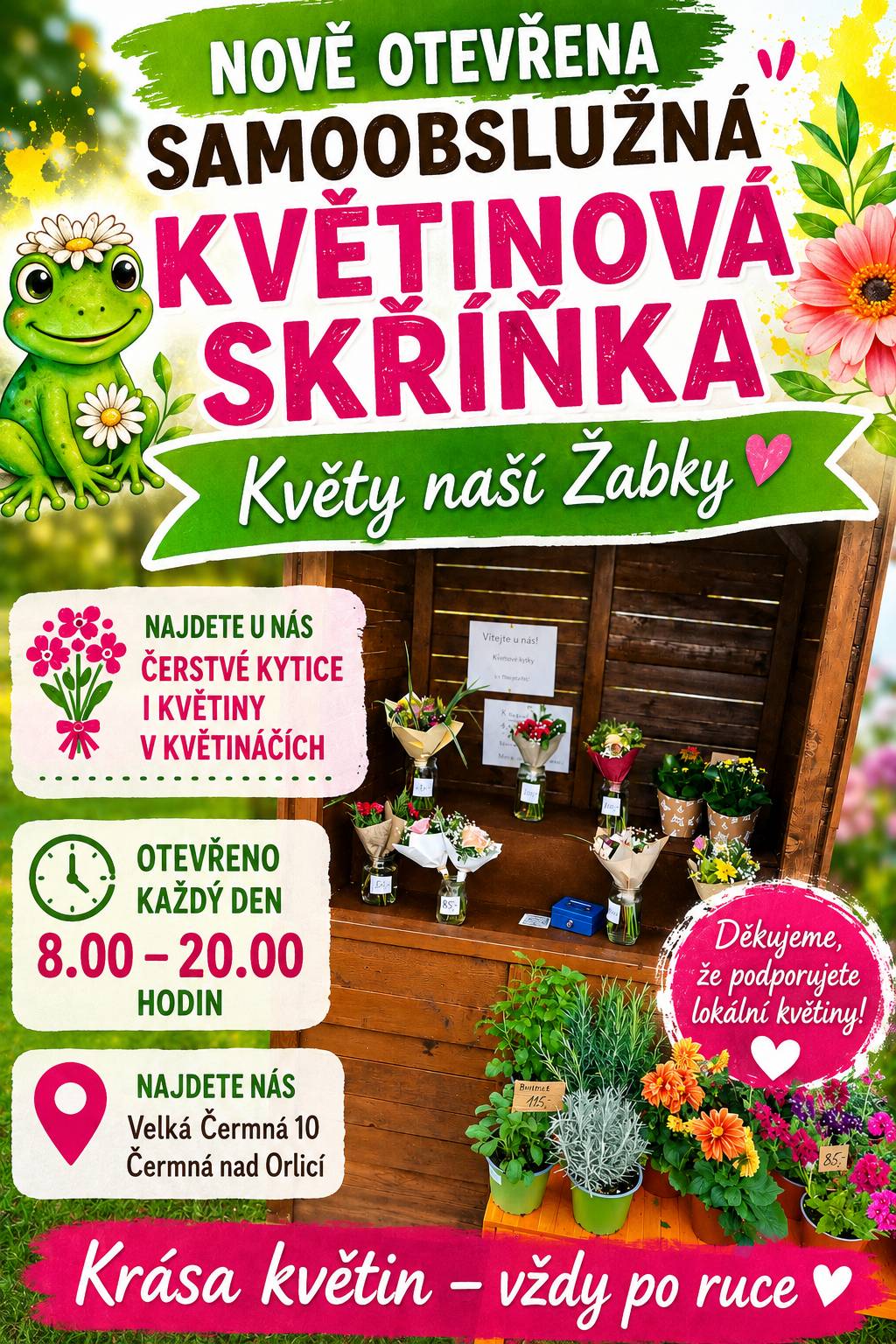 V Čermné nad Orlicí nově otevřena samooblužná květinová skříňka "Květy naší Žabky" - čerstvě vázané kytice a květiny v květináčích, každý den otevřeno od 8.00 - 20.00 hodin, na adrese Velká Čermná 10, Čermná nad Orlicí 517 25.