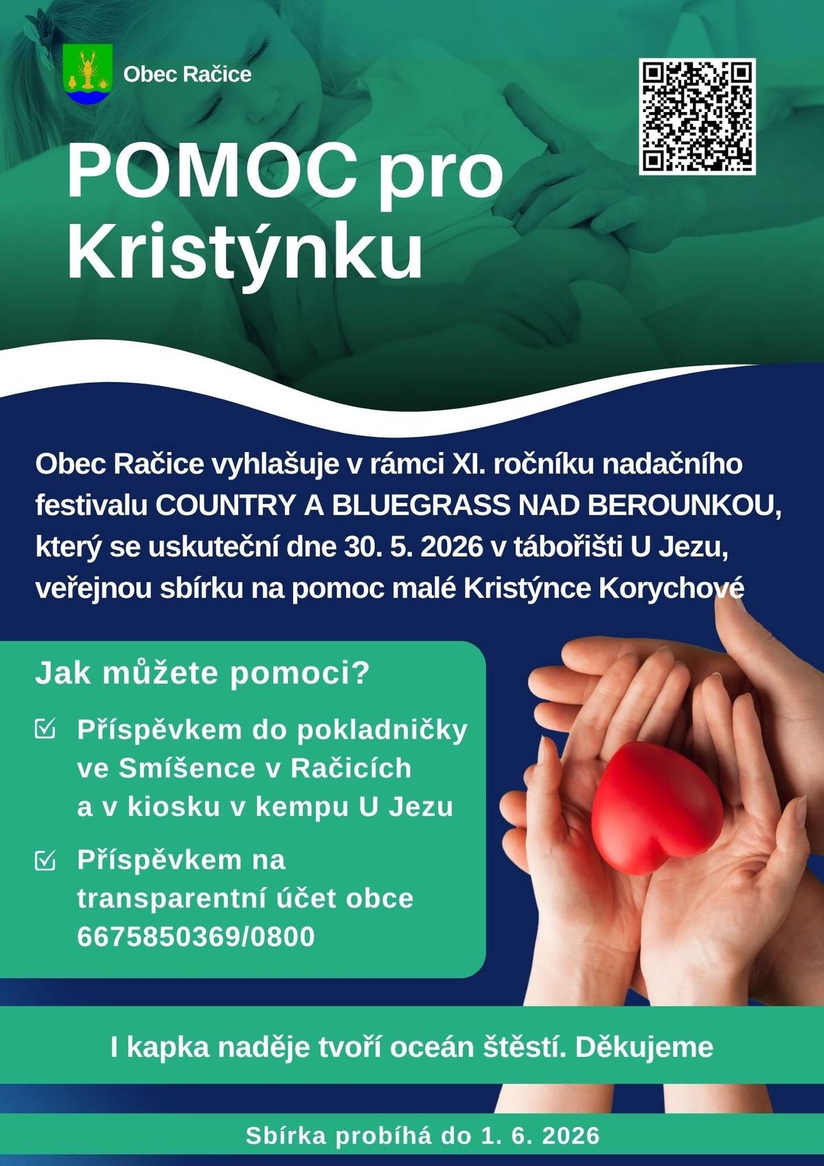 Obec Račice vyhlašuje v rámci XI. ročníku nadačního festivalu COUNTRY A BLUEGRASS NAD BEROUNKOU, který se uskuteční dne 30. 5. 2026 od 11 hodin v tábořišti U Jezu, veřejnou sbírku na pomoc malé Kristýnce Korychové. Přispět je možné:   na transparentní účet č. 6675850369/0800 do pokladničky v račické smíšence (v den festivalu bude přemístěna do kiosku v kempu)  Sbírka bude ukončena 1. 6. 2026.