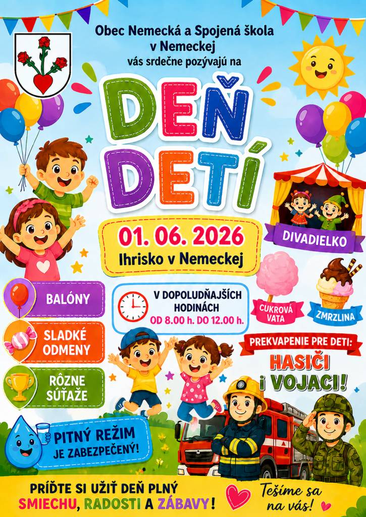 Obec Nemecká a Spojená škola v Nemeckej vás srdečne pozývajú na Deň detí, ktorý sa bude konať 1. júna 2026 na ihrisku v Nemeckej v čase od 8:00 do 12:00 hod. Tešiť sa môžete na divadlo, súťaže, hasičov a vojakov, cukrovú vatu, zmrzlinu, balóny a sladké odmeny.