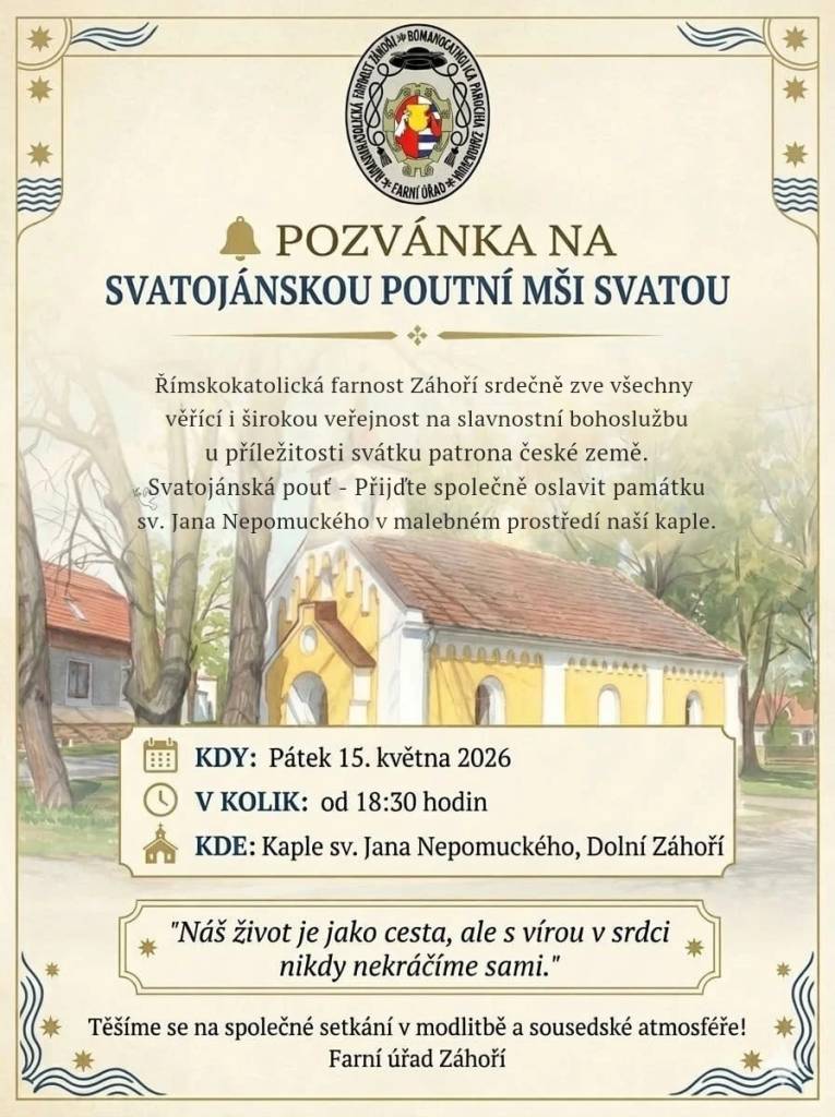 Římskokatolická farnost Záhoří zve všechny věřící na Svatojánskou poutní mši svatou. Akce se uskuteční v pátek 15. května 2026 v 18:30 hodin v kapli sv. Jana Nepomuckého v Dolním Záhoří.