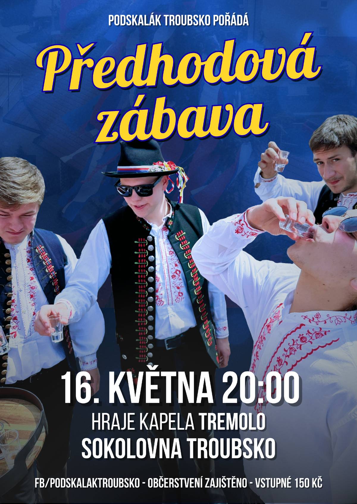 Podskalák Troubsko pořádá PŘEDHODOVOU ZÁBAVU 16.05.2026 od 20:00 hod. na Sokolovně v Troubsku. Hraje kapela TREMOLO. Občerstvení zajištěno. Vstupné 150 Kč.