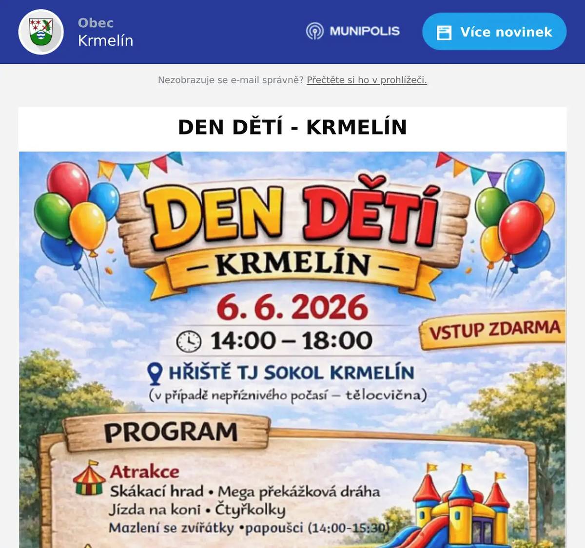 Milí občané a sousedé, srdečně Vás zveme společně s Vašimi dětmi na Den dětí v Krmelíně. Přijďte si užít odpoledne plné zábavy, her, soutěží a příjemné atmosféry pro malé i velké. Těšíme se na setkání s Vámi! 🎈 Obec Krmelín a Spolek ProRadost Krmelín 