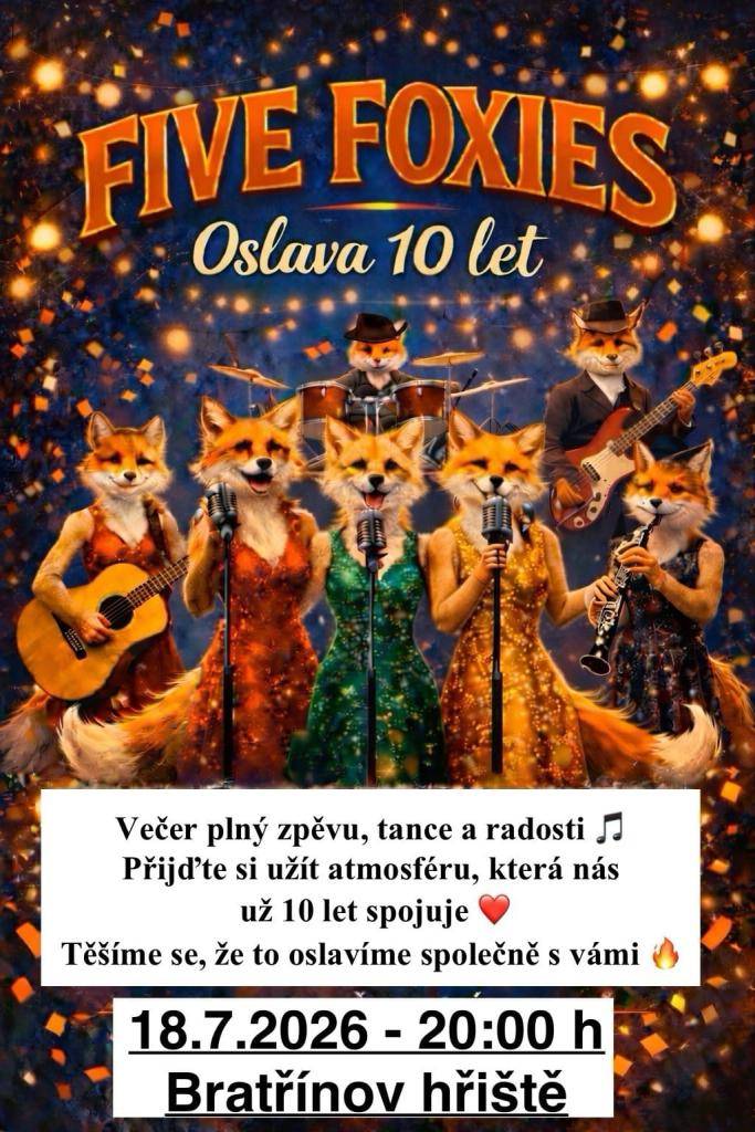 Five Foxies oslaví 10 let. Koncert se koná 18. července 2026 od 20:00 na hřišti v Bratřínově. Užijte si večer plný zpěvu, tance a radosti v příjemné atmosféře.