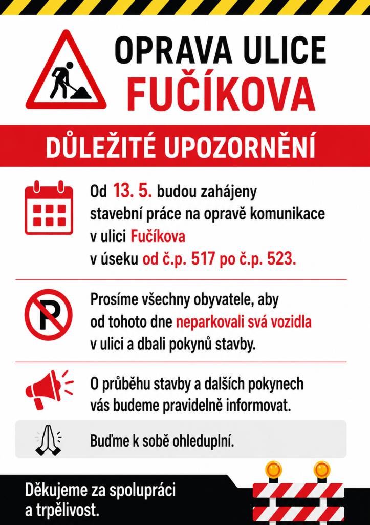 Od středy 13.05.2026 budou zahájeny stavební práce na opravě komunikace v ulici. Prosíme všechny obyvatele, aby dbali pokynů stavby a byly ohleduplní k ostatním.