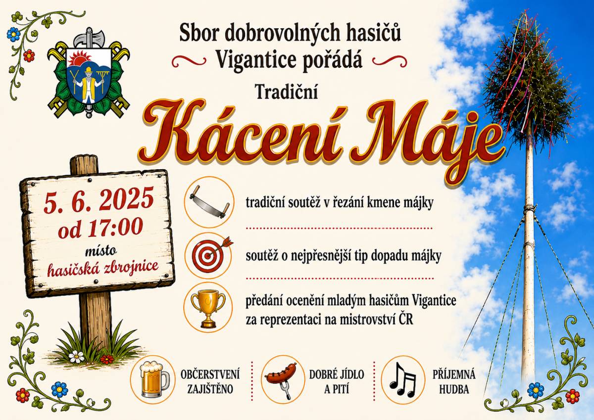 Sbor dobrovolných hasičů v Viganticích pořádá tradiční kácení máje. Akce se koná u Obecního úřadu a je připraveno bohaté občerstvení, příjemné posezení a také zajímavý  doprovodný program.