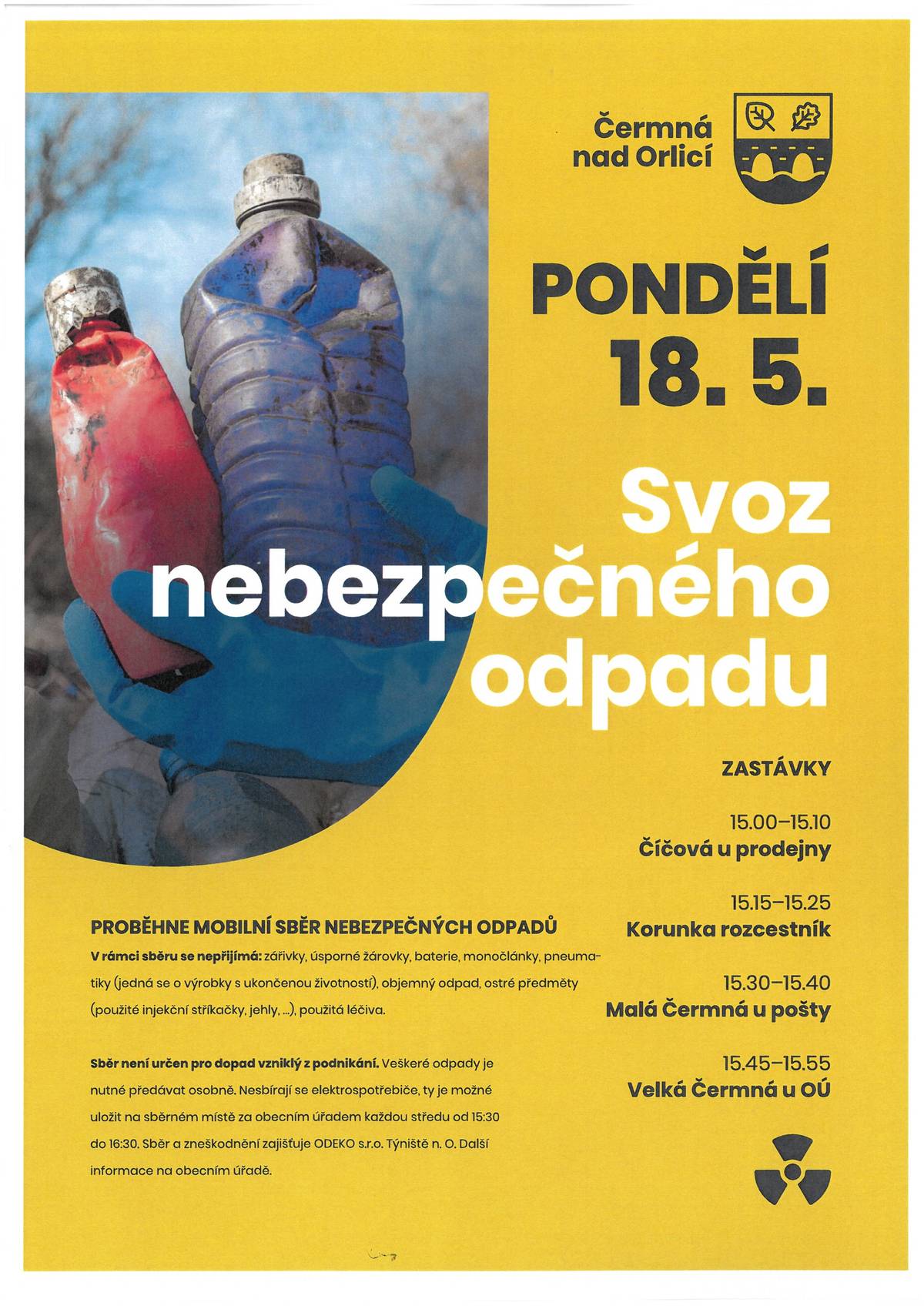 V pondělí 18. května 2026 proběhne tradiční svoz nebezpečného odpadu. Nebezpečný odpad je možné osobně předat v Číčové na návsi (15.00 - 15.10), na Korunce (15.15 - 15.25), v Malé Čermné u pošty (15.30 - 15.40) a ve Velké Čermné u OÚ (15.45 - 15.55). Podrobnější informace viz přiložený leták.