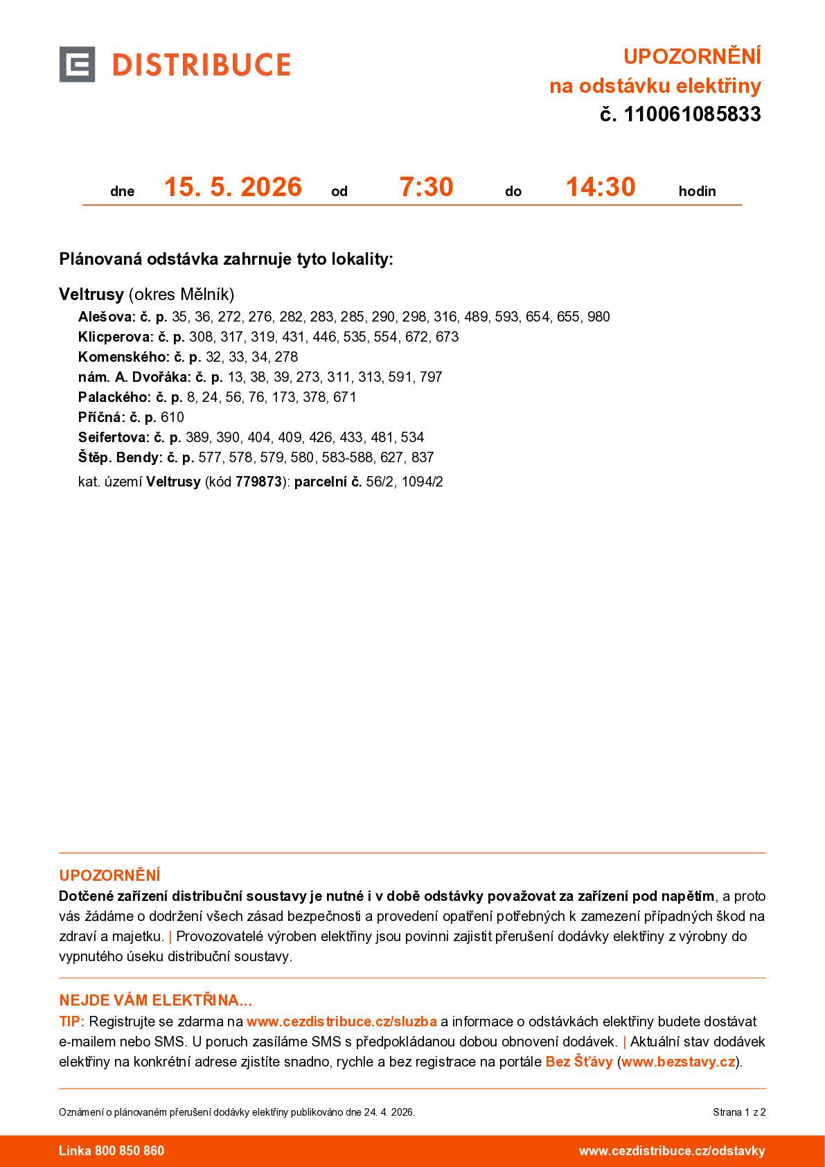 Společnost ČEZ Distribuce, a. s., informuje o plánovaném přerušení dodávky elektřiny ve městě Veltrusy dne 15. 5. 2026 od 7:30 do 14:30 hod. v rozsahu uvedeném v příloze.