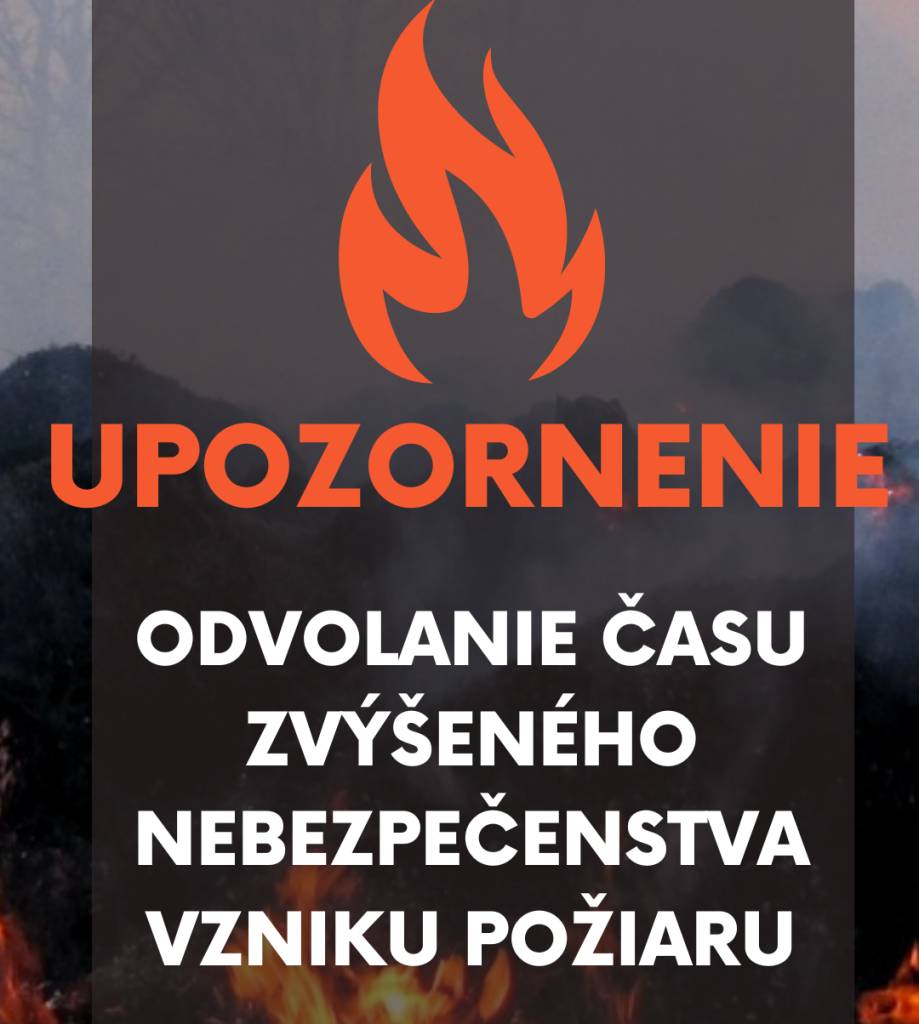 Okresné riaditeľstvo Hasičského a záchranného zboru  v Dolnom Kubíne O D V O L Á V A  ČAS  ZVÝŠENÉHO  NEBEZPEČENSTVA  VZNIKU  POŽIARU  pre celé územie okresu Dolný Kubín a okresu Tvrdošín  od 12.05.2026 od 09:00 hod.