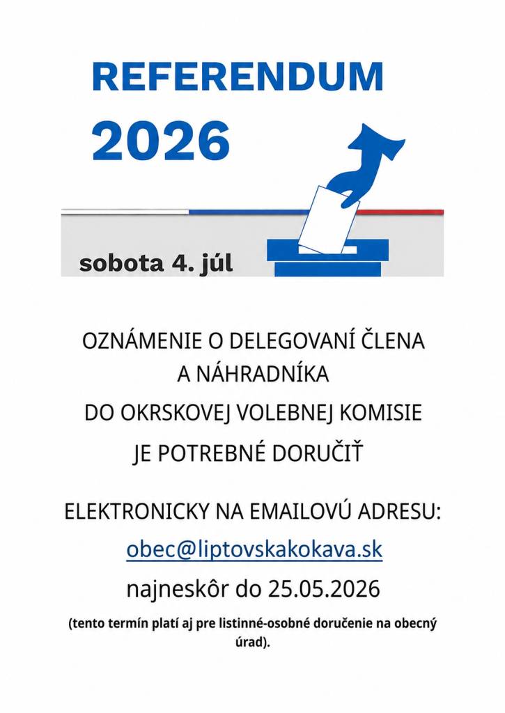 Politické strany, hnutia a koalícia politických strán, zastúpené v NR SR a petičný výbor za referendum majú právo delegovať jedného člena a náhradníka do okrskovej volebnej komisie pre referendum, a to najneskôr do 25.05.2026 osobne do kancelárie obecného úradu alebo emailom ako sken.