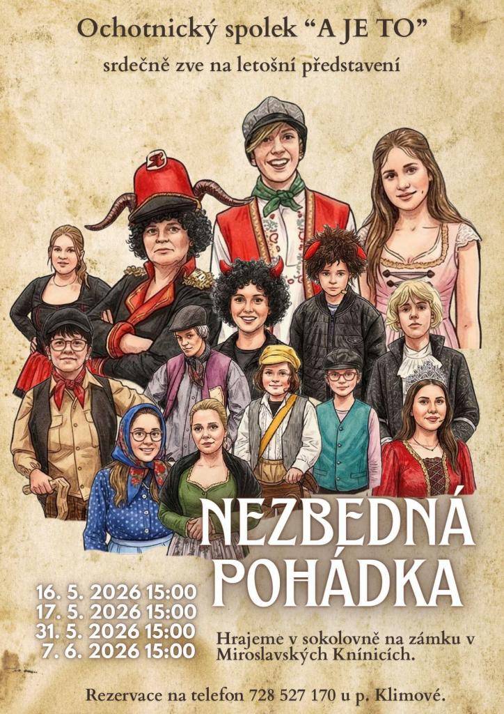 Ochotnický spolek "A JE TO" vás srdečně zve na představení Nezbedná pohádka, které hraje v sokolovně na zámku v Miroslavských Knínicích v termínech 16.5., 17.5., 31.5. a 7.6., vždy od 15:00. Rezervace u p. Klimové na telefonním čísle 728 527 170.