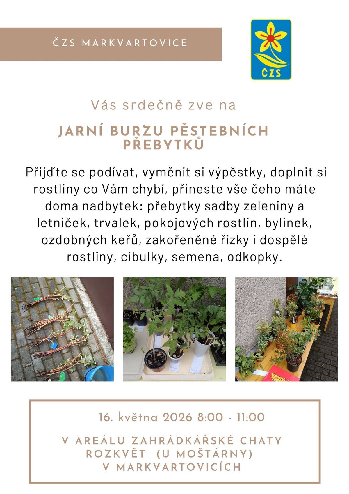ČZS Markvartovice Vás srdečně zve na jarní burzu pěstebních přebytků, která se uskuteční dne 16. 5. 2026 od 8.00 do 11.00 hodin v areálu zahrádkářské chaty Rozkvět (u moštárny v Markvartovicích).